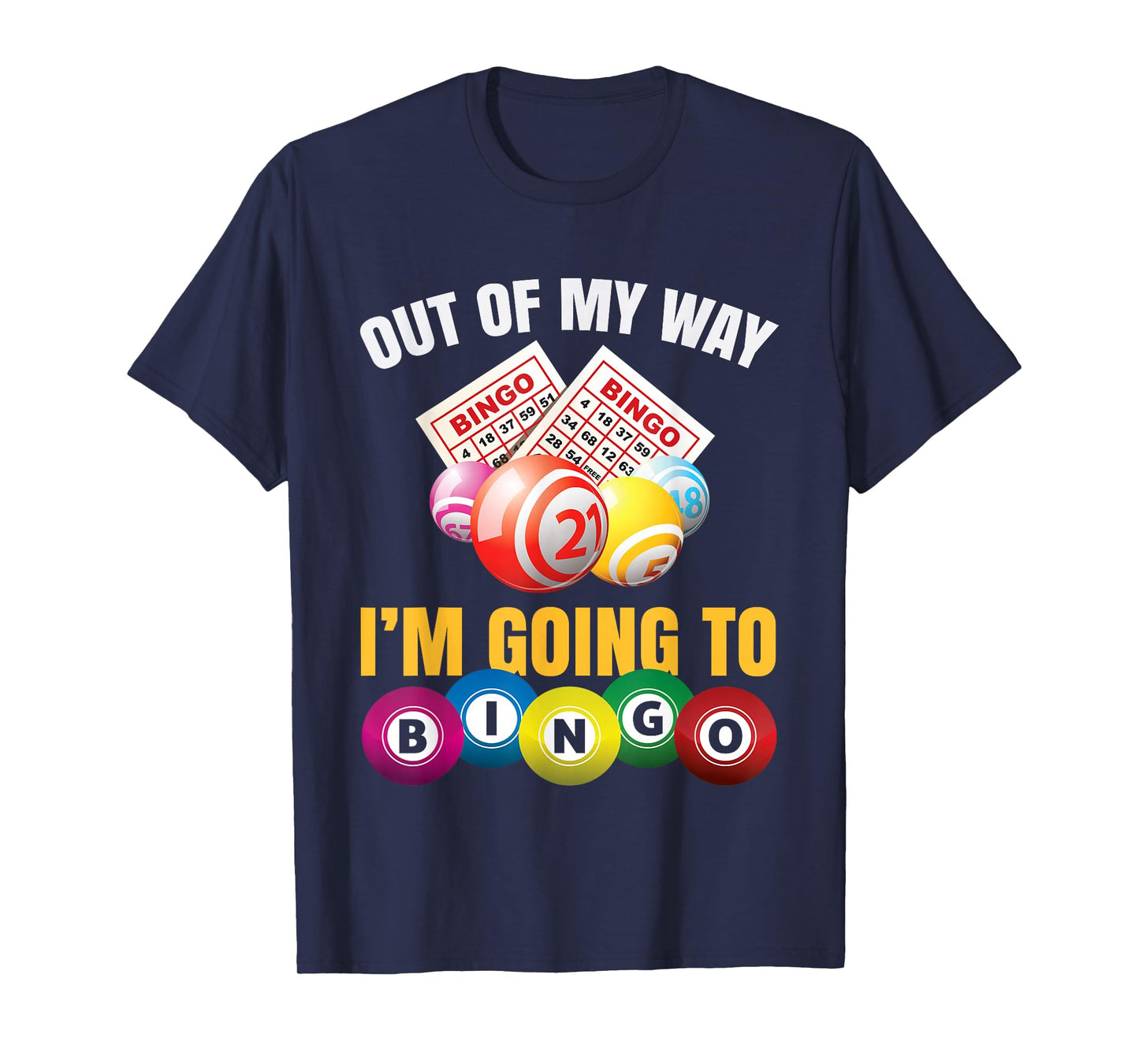 Out Of My Way I'm Going To Bingo Funny Bingo Game Lover Gift T-Shirt