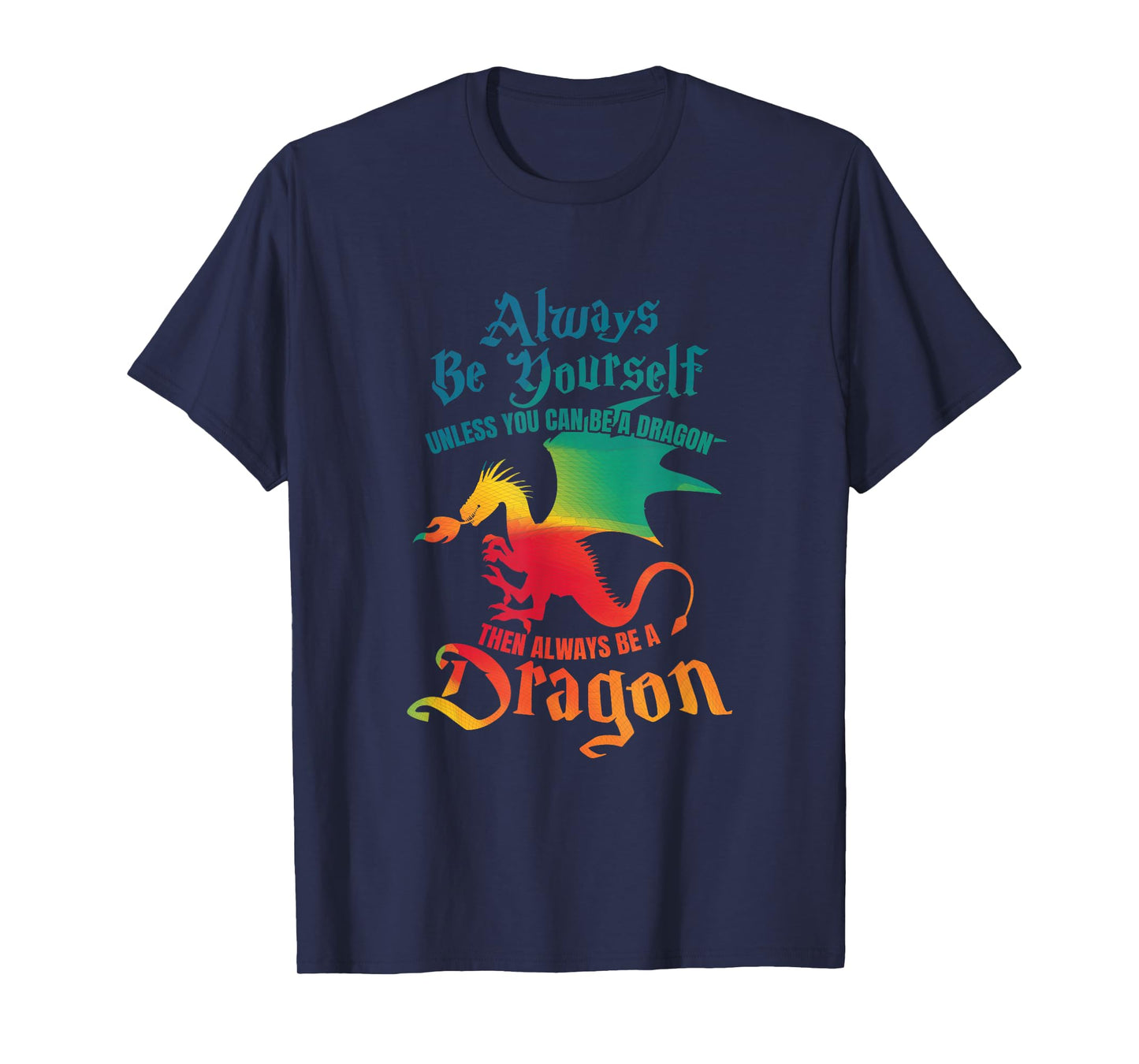 Always Be Yourself Unless You Can Be A Dragon Gift Short Sleeve T-Shirt