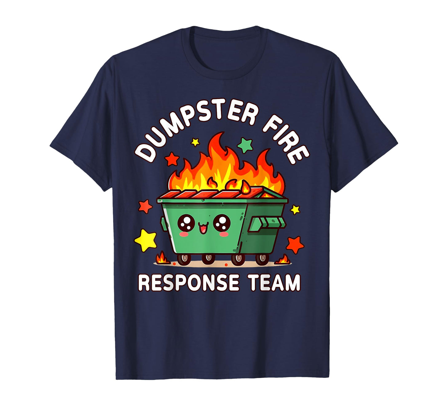 Funny Dumpster Fire Response Team Meme Funny Work Humor T-Shirt