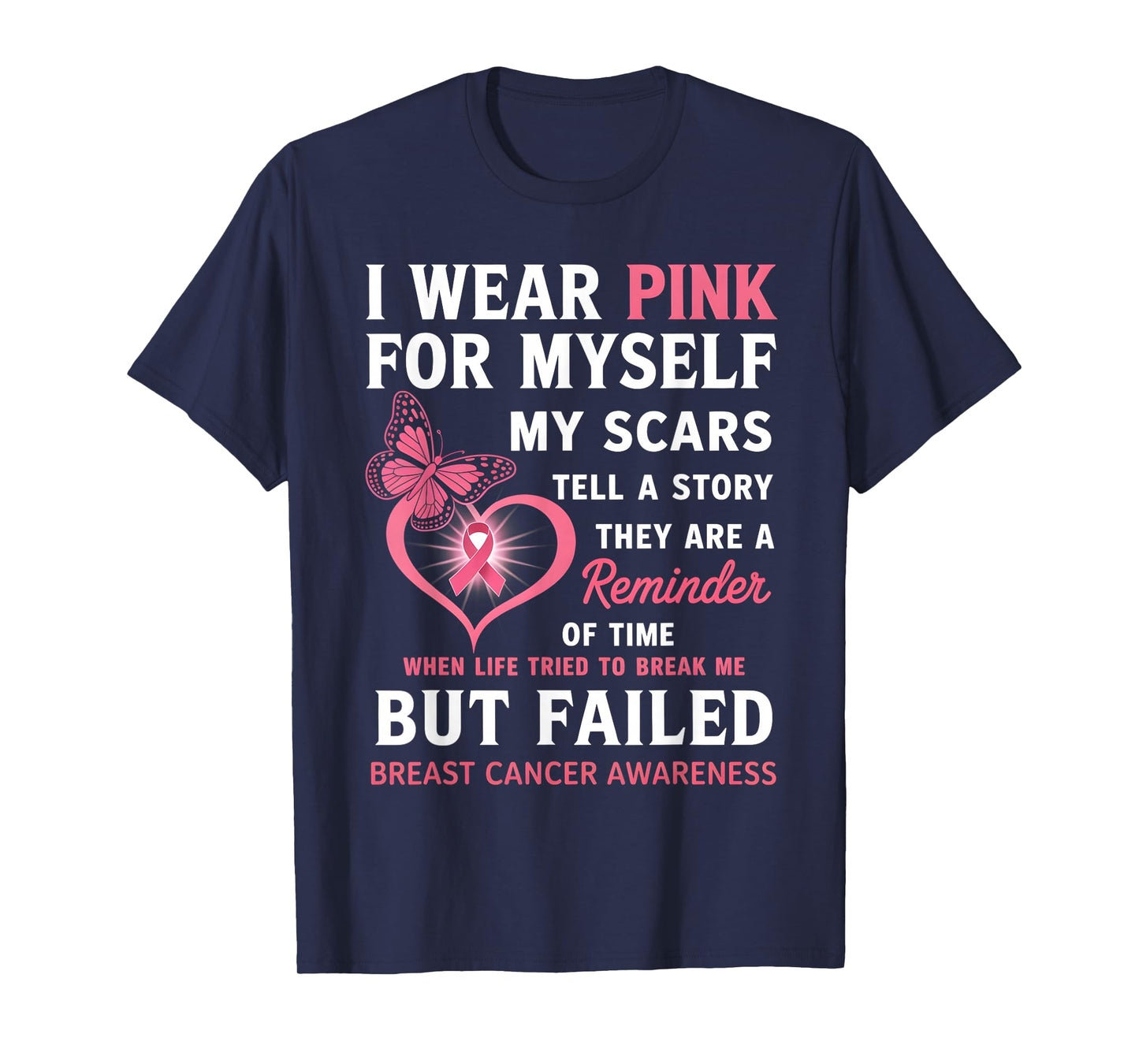 I Wear Pink for Myself My Scars But Failed Breast Cancer T-Shirt