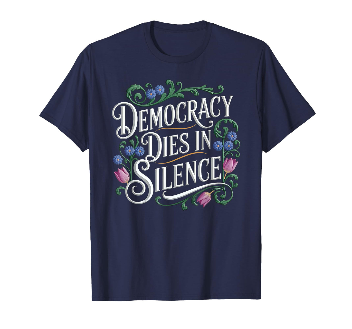 Vintage Democracy Dies in Silence Protest Sign Cool Floral T-Shirt