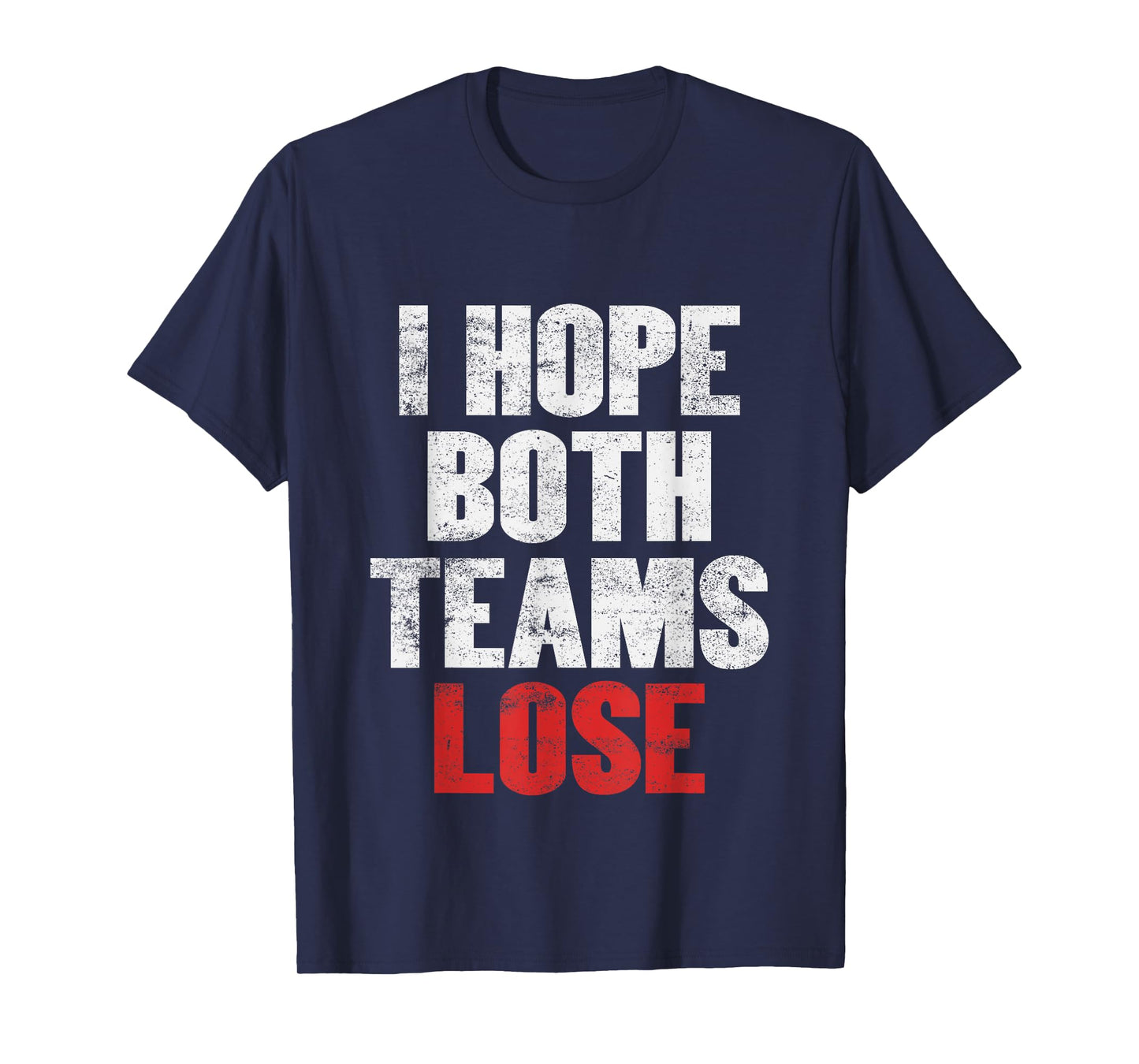 I Hope Both Teams Lose - Funny American Football T-Shirt