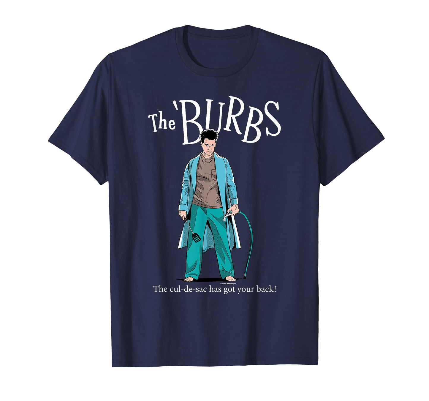 The 'Burbs The Cul-De-Sac Has Your Back T-Shirt