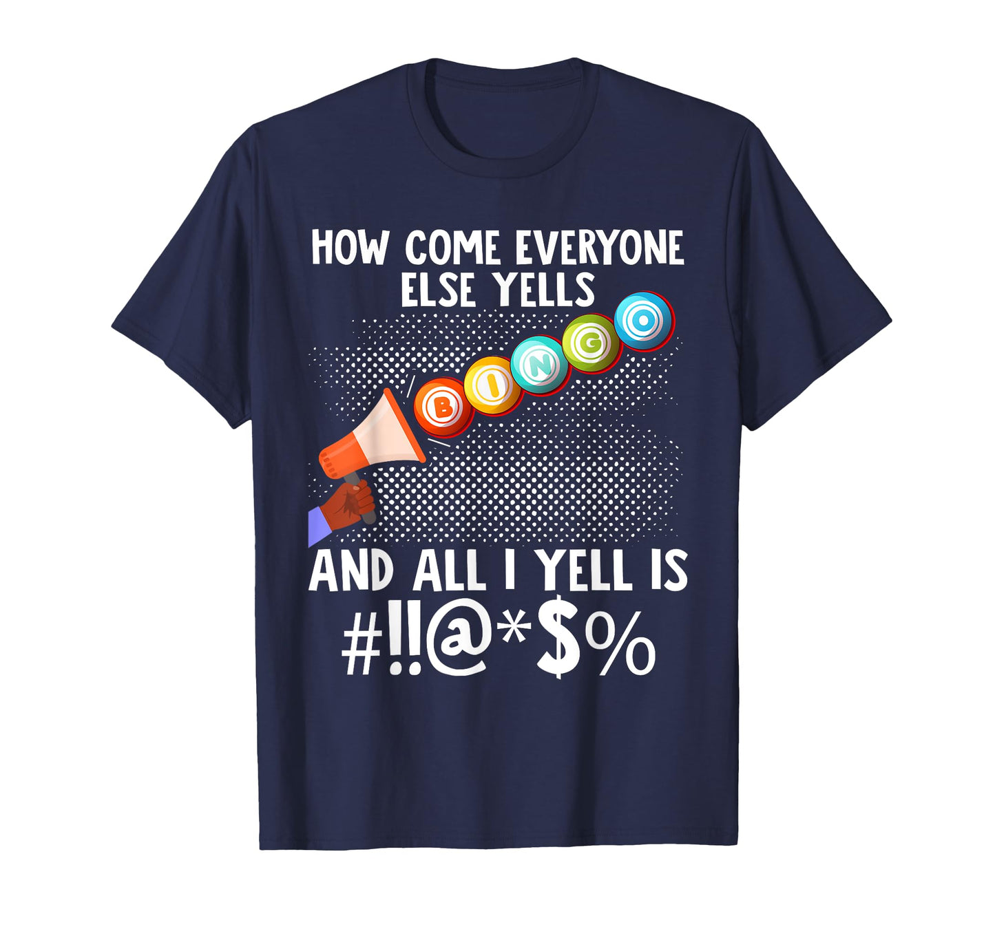 How Come Everyone Else Yells Bingo Funny Lucky Gambling T-Shirt