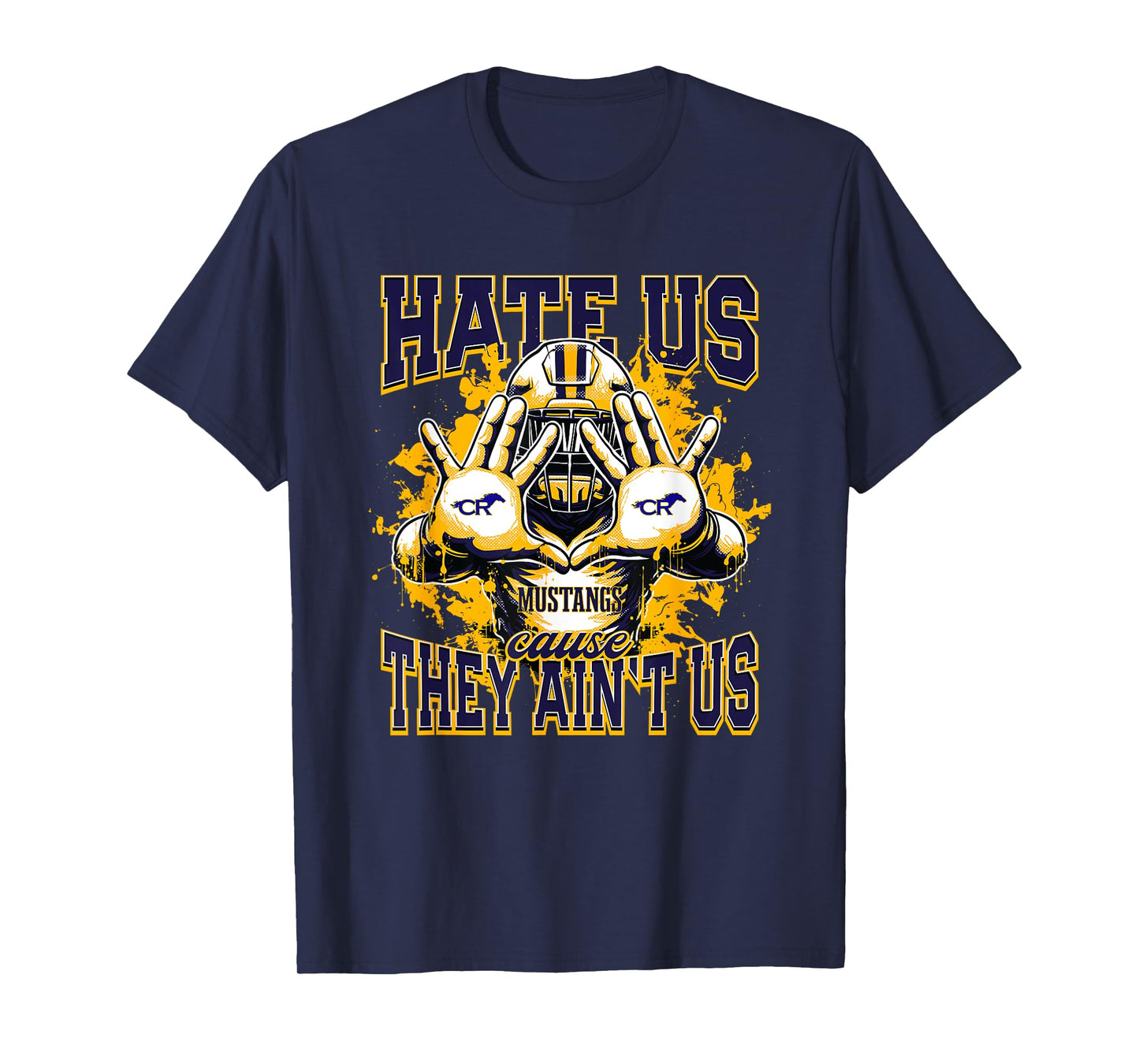Cypress Ranch Mustangs Logo Hate Us Cause They Ain't HS T-Shirt