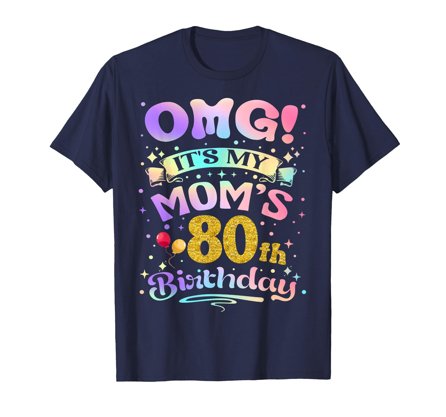 OMG It's My Mom's 80th Birthday Happy 80 Years Old T-Shirt