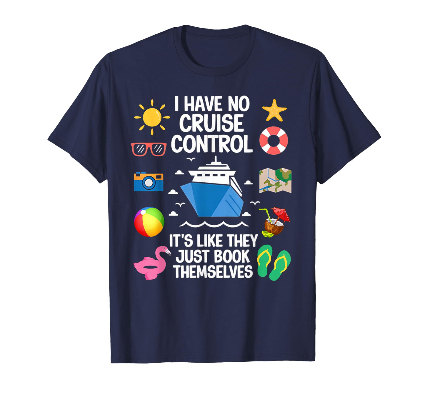 I Have No Control On A Cruise They Book Themselves Cruise T-Shirt