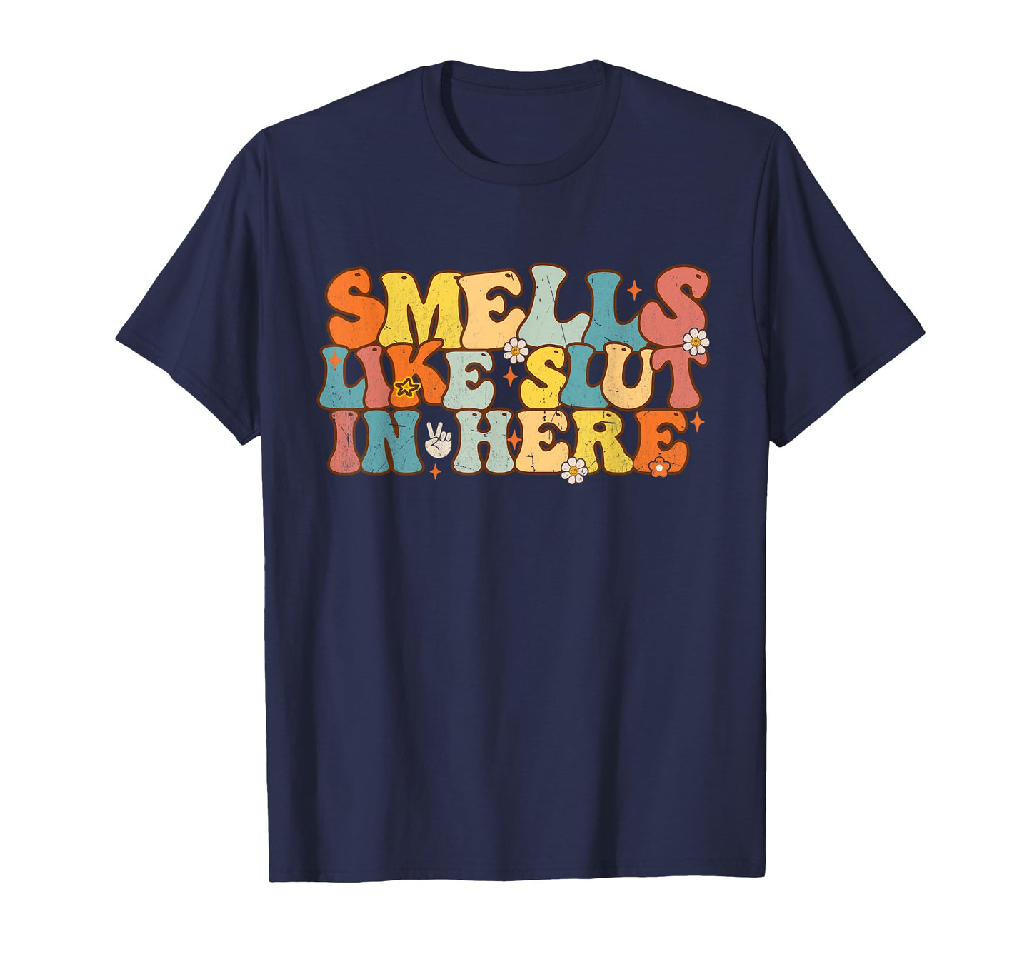 Smells Like Slut In Here Groovy Saying Quotes Men Women T-Shirt