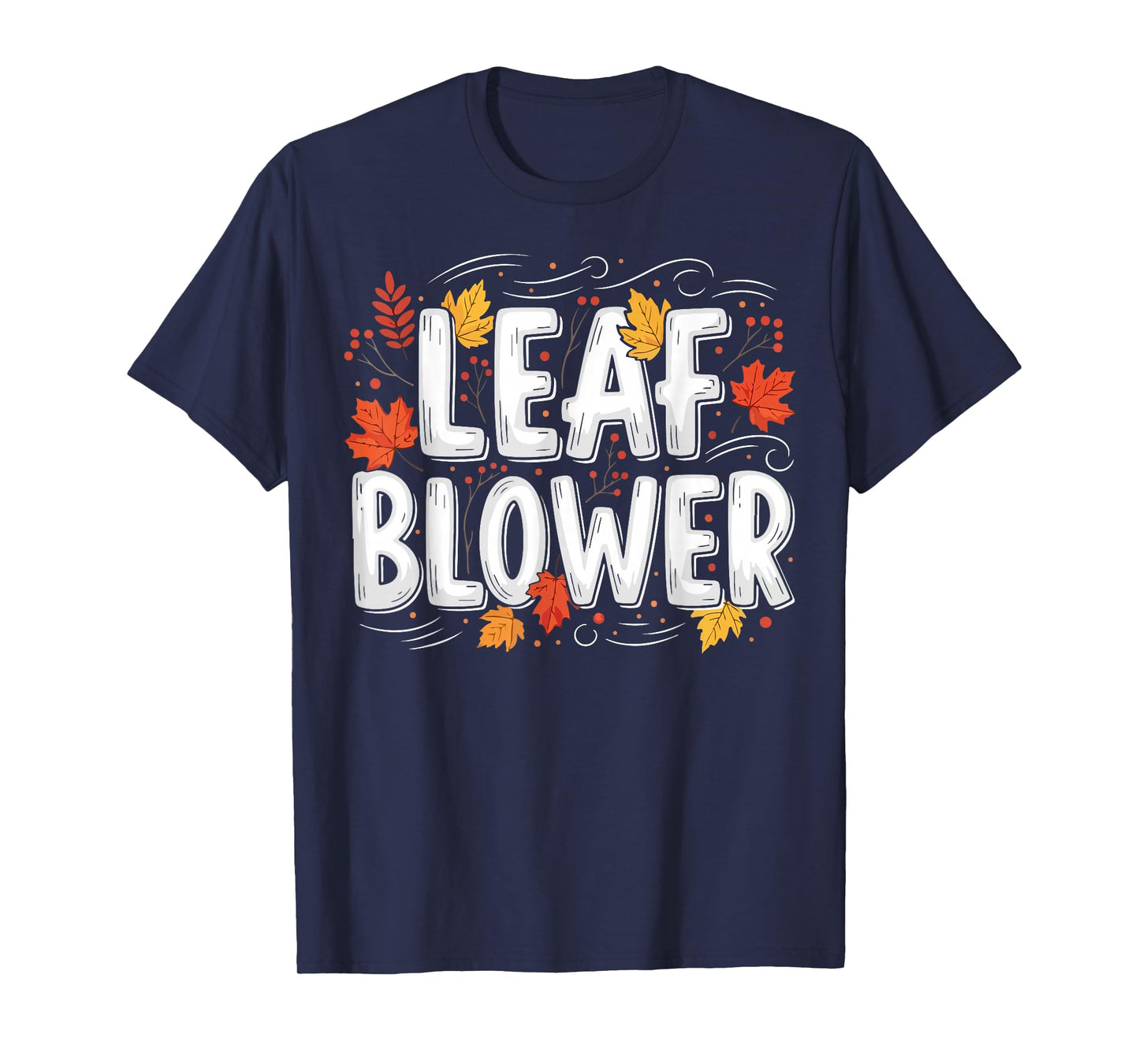 Leaf Blower Funny Autumn Season Falling Leaves Cleanup T-Shirt