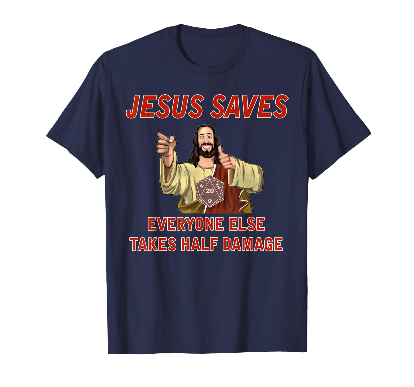 Jesus Saves, Everyone else takes half damage Fantasy RPG T-Shirt
