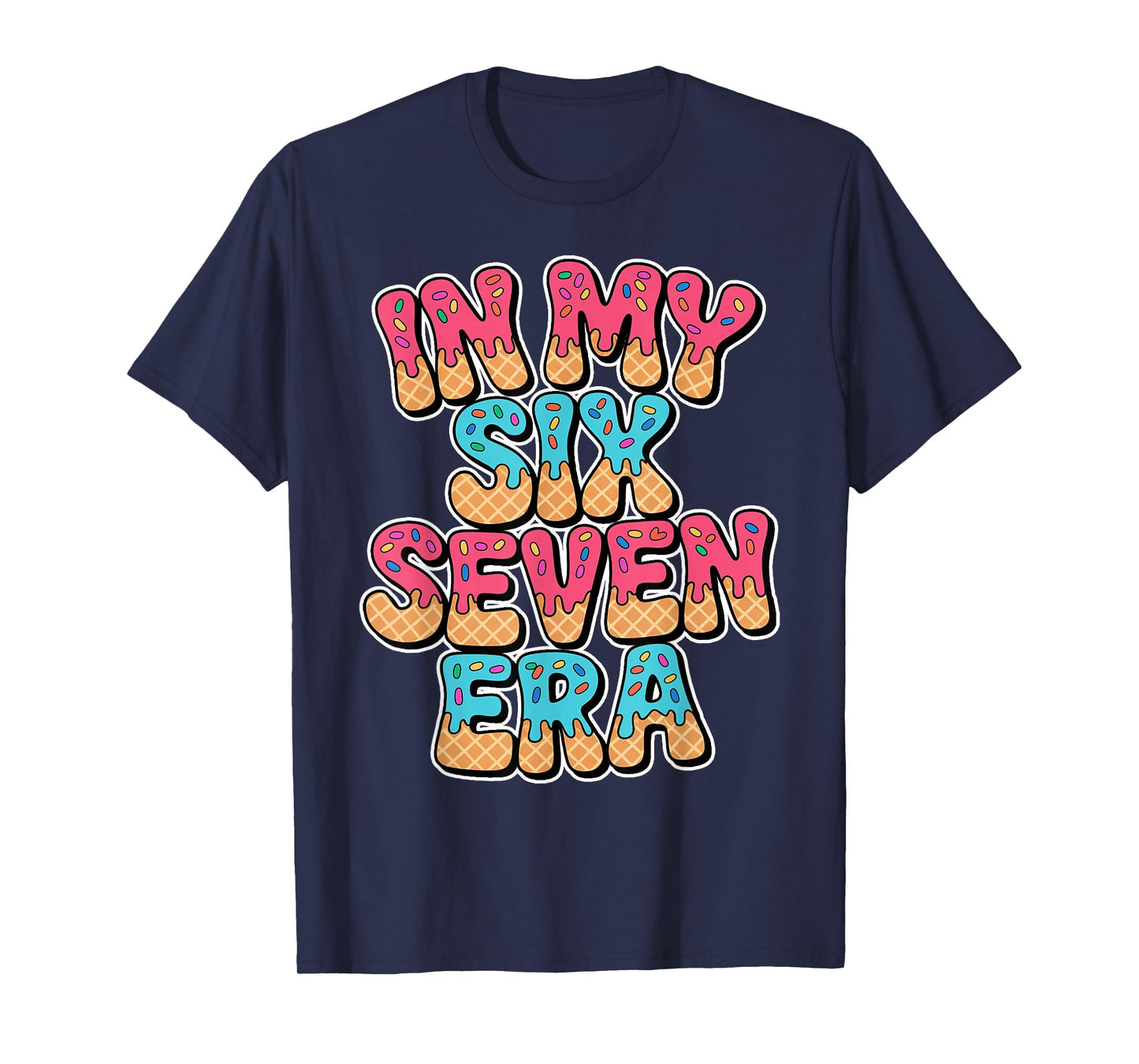 67 Ice Cream Drip Meme in My Six Seven Era Gen Alpha Lover T-Shirt