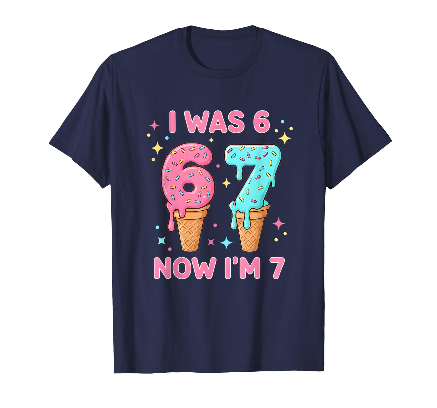 I was 6 Now I’m 7 Cute Ice Cream 7th Birthday Kids 67 Funny T-Shirt