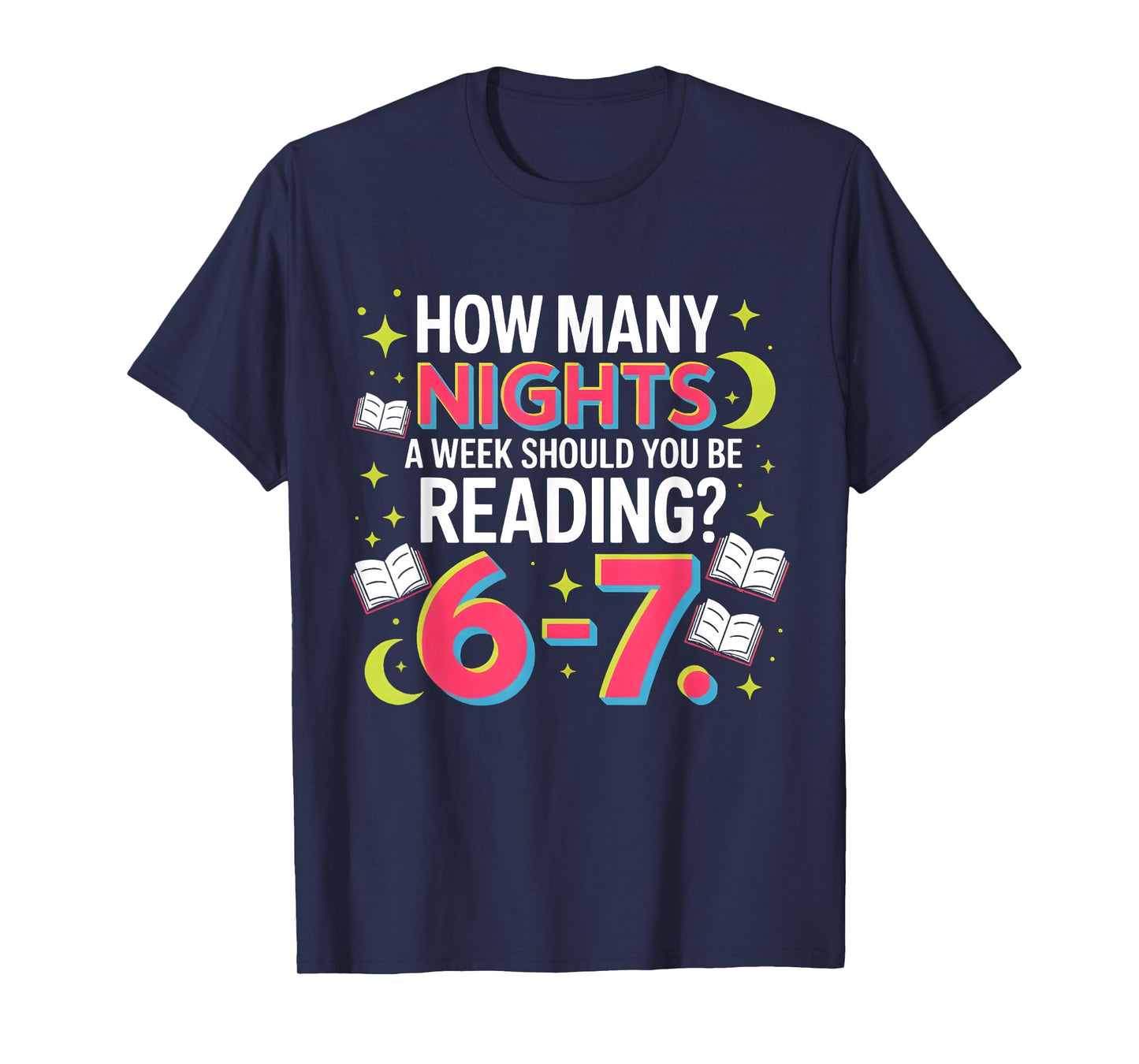 How Many Nights A Week Should You Be Reading 6–7 T-Shirt