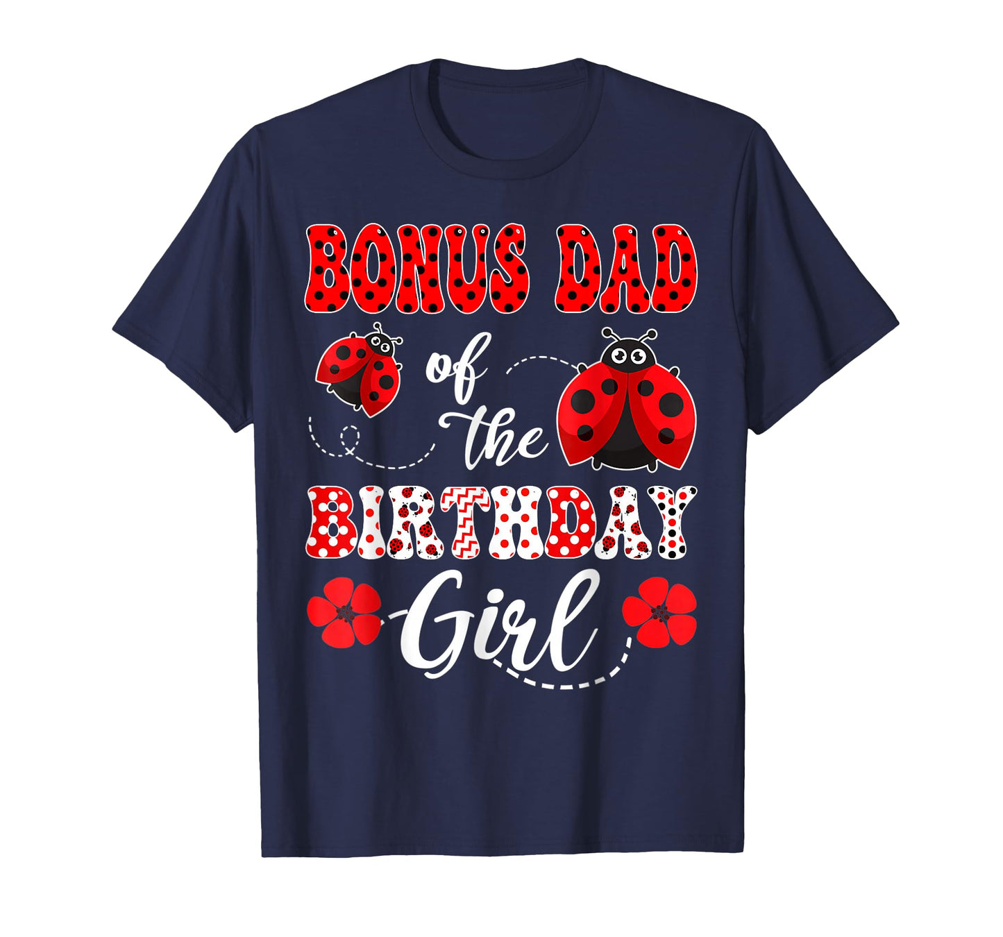 Bonus Dad Of The Birthday Girl Ladybug Birthday T-Shirt