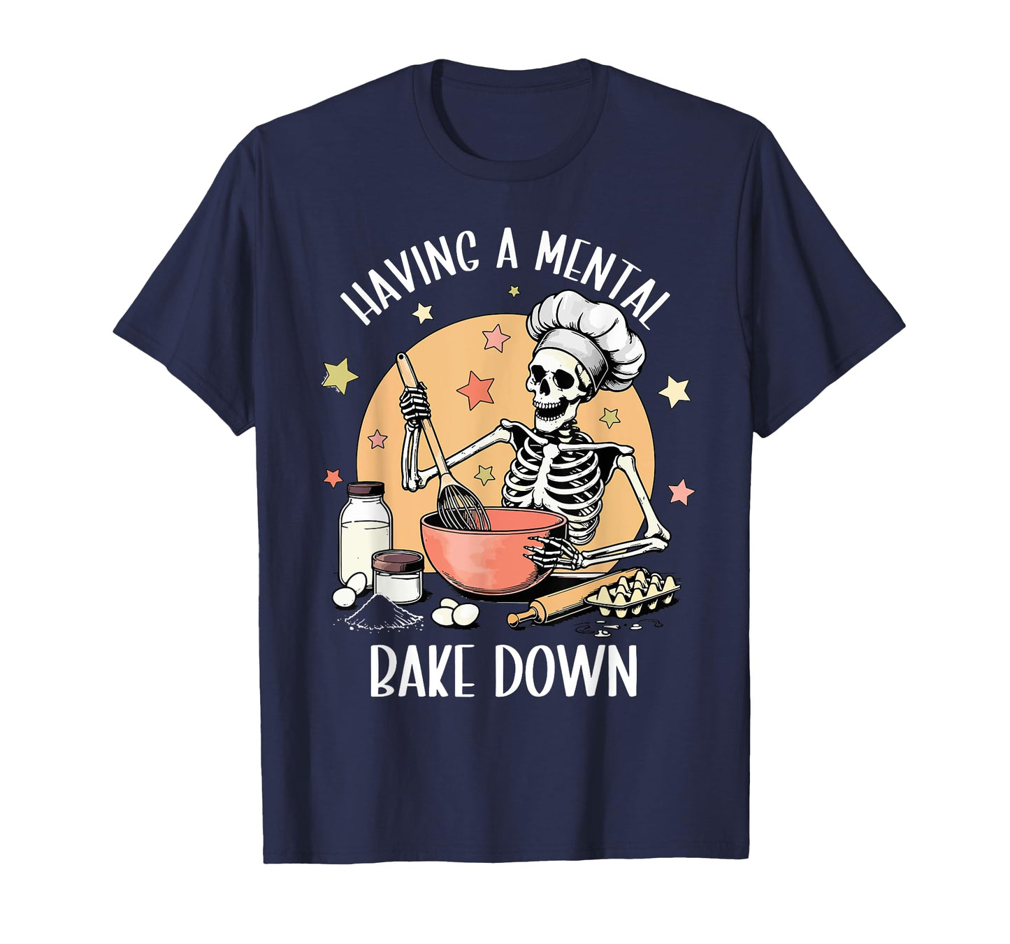 Having A Mental Bake Down Funny Mental Health Skeleton Meme T-Shirt