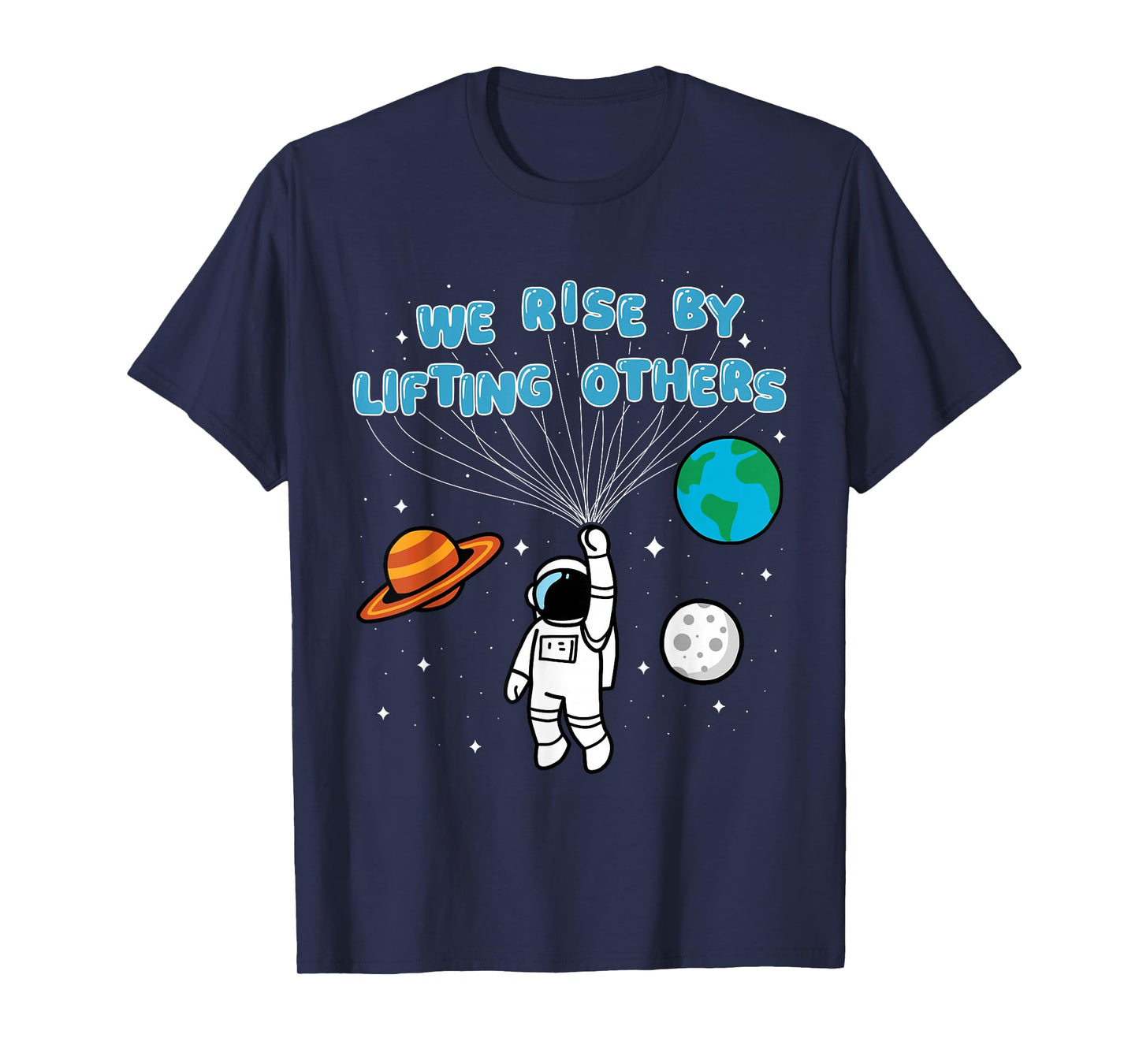We Rise by Lifting Others Motivational Quote Inspiration T-Shirt