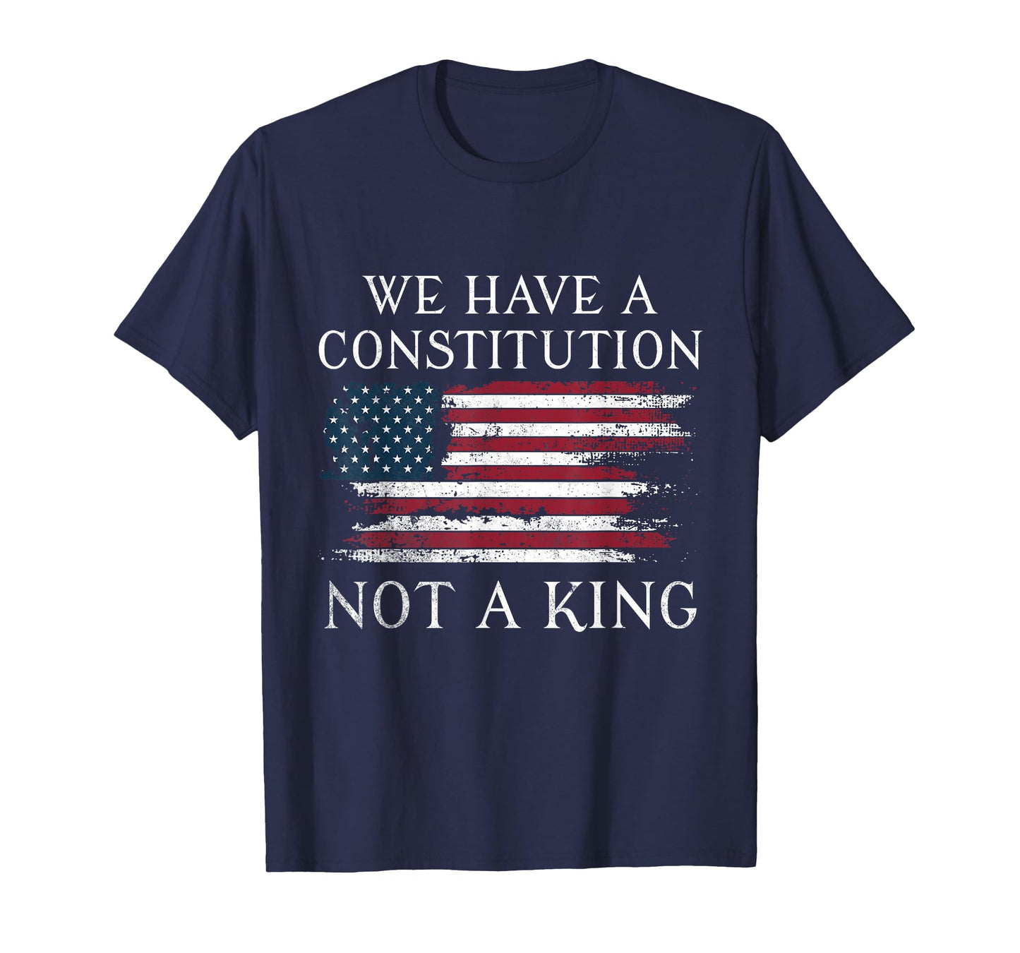 We Have A Constitution Not A King T-Shirt