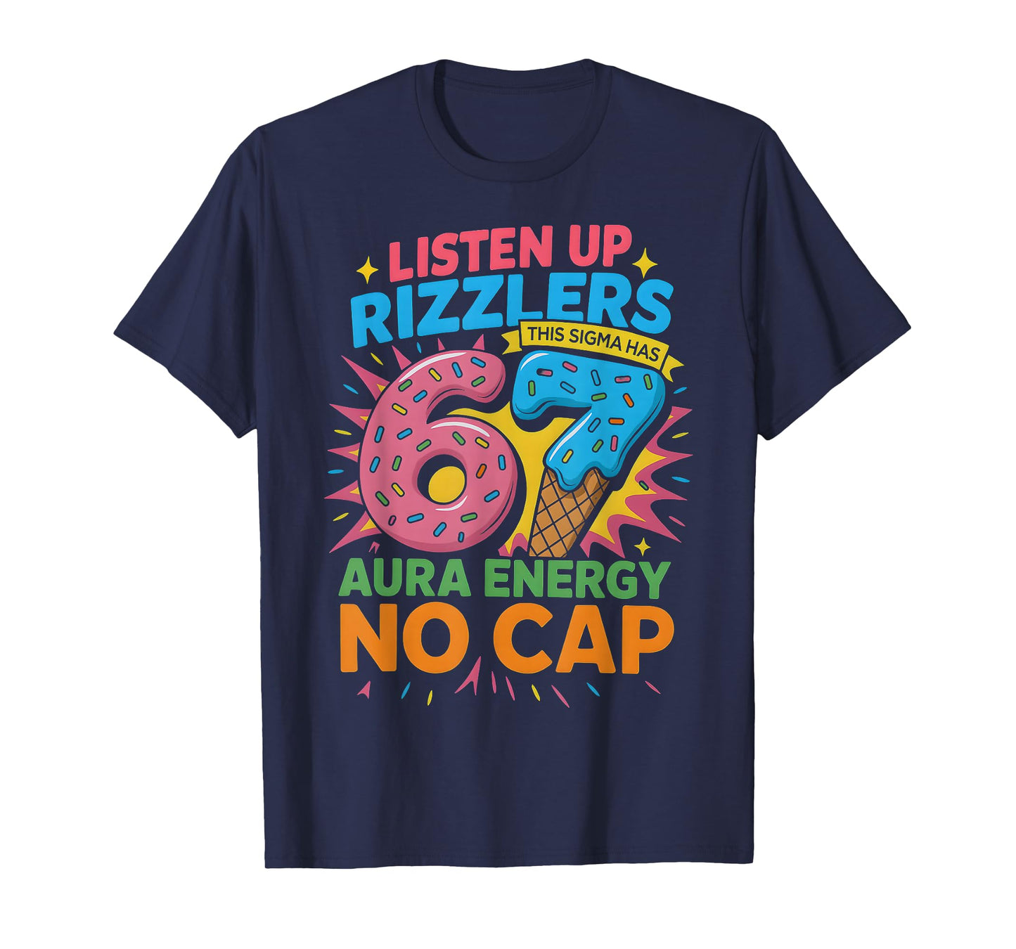 HUGvyn Listen Up Rizzlers Sigma Has 67 Aura Energy Six Seven T-Shirt