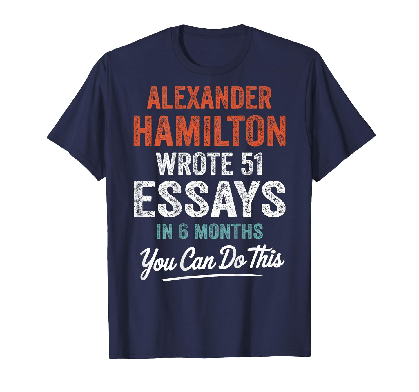 Vintage Alexander Hamilton Wrote 51 Essays In 6 Months Retro T-Shirt