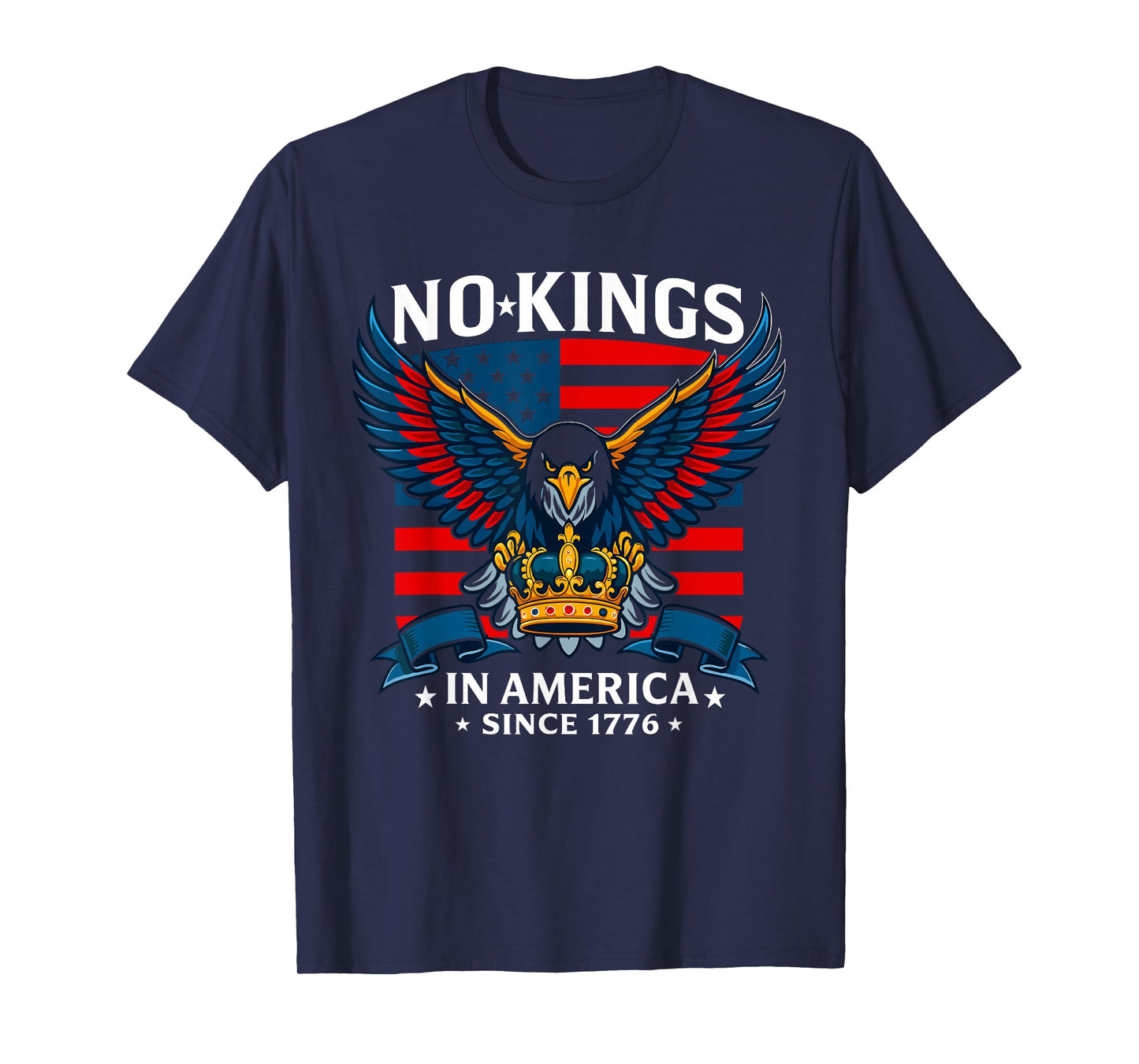 No Kings in America Since 1776 T-Shirt Patriotic Freedom Tee T-Shirt