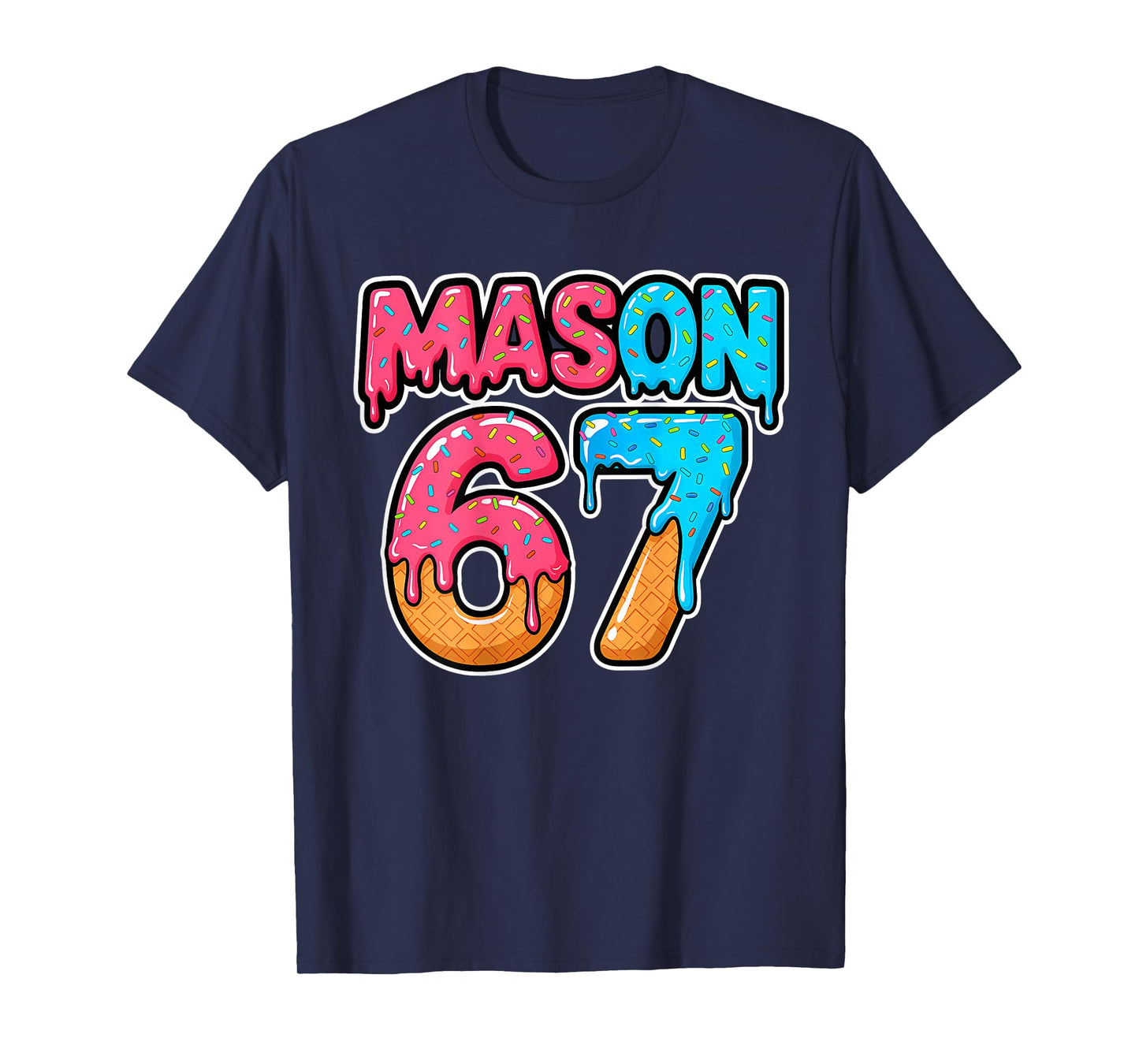 Six Seven Meme Mason 67 Ice Cream Drip Funny (On Back) T-Shirt