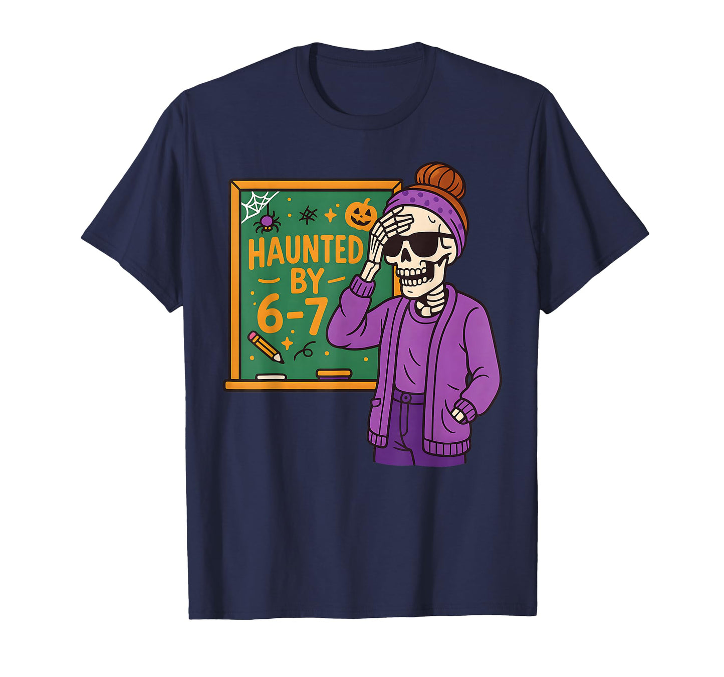 Haunted by 6-7 Funny Teacher 67 Halloween Skeleton Six Seven T-Shirt