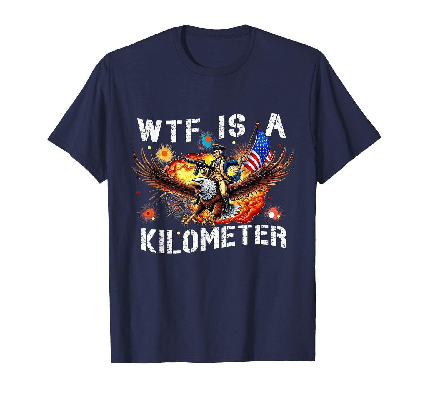 WTF Is A Kilometer Funny George Washington Riding Eagle T-Shirt