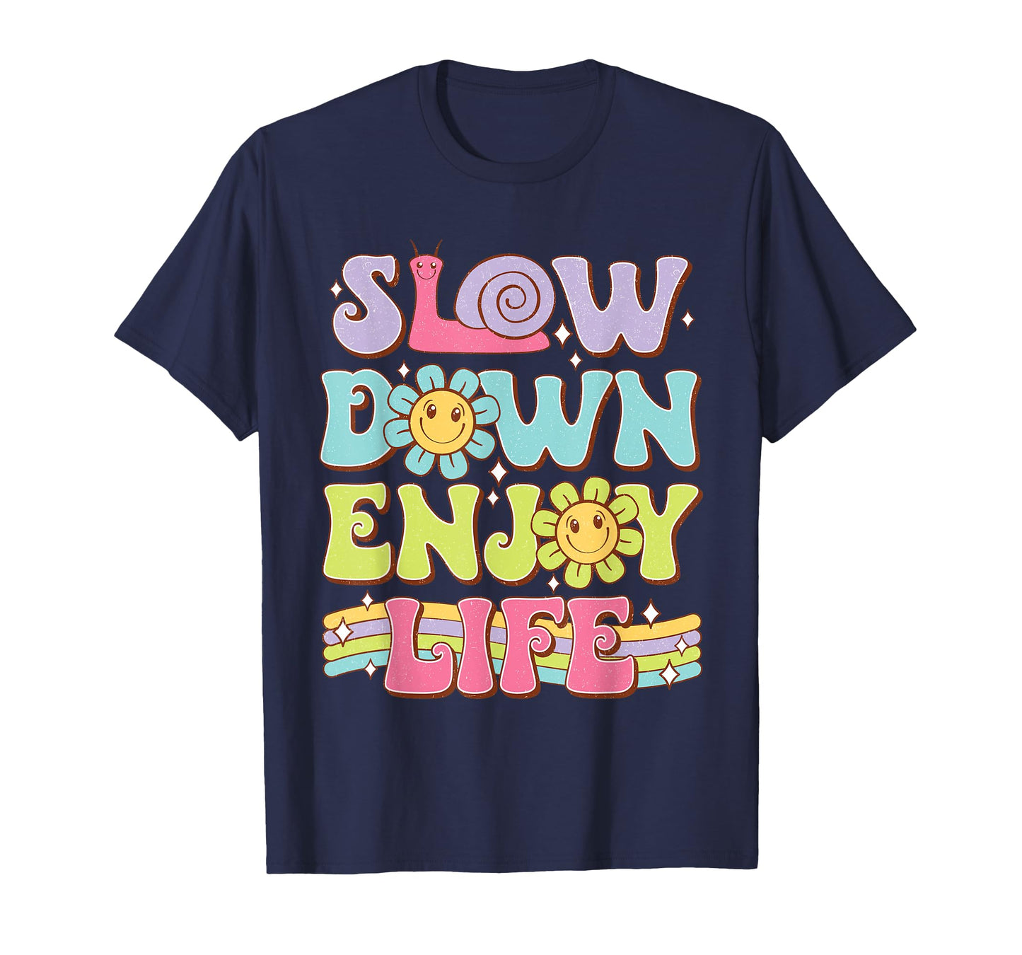 Slow Down Enjoy Life Motivational Quotes Men Women T-Shirt