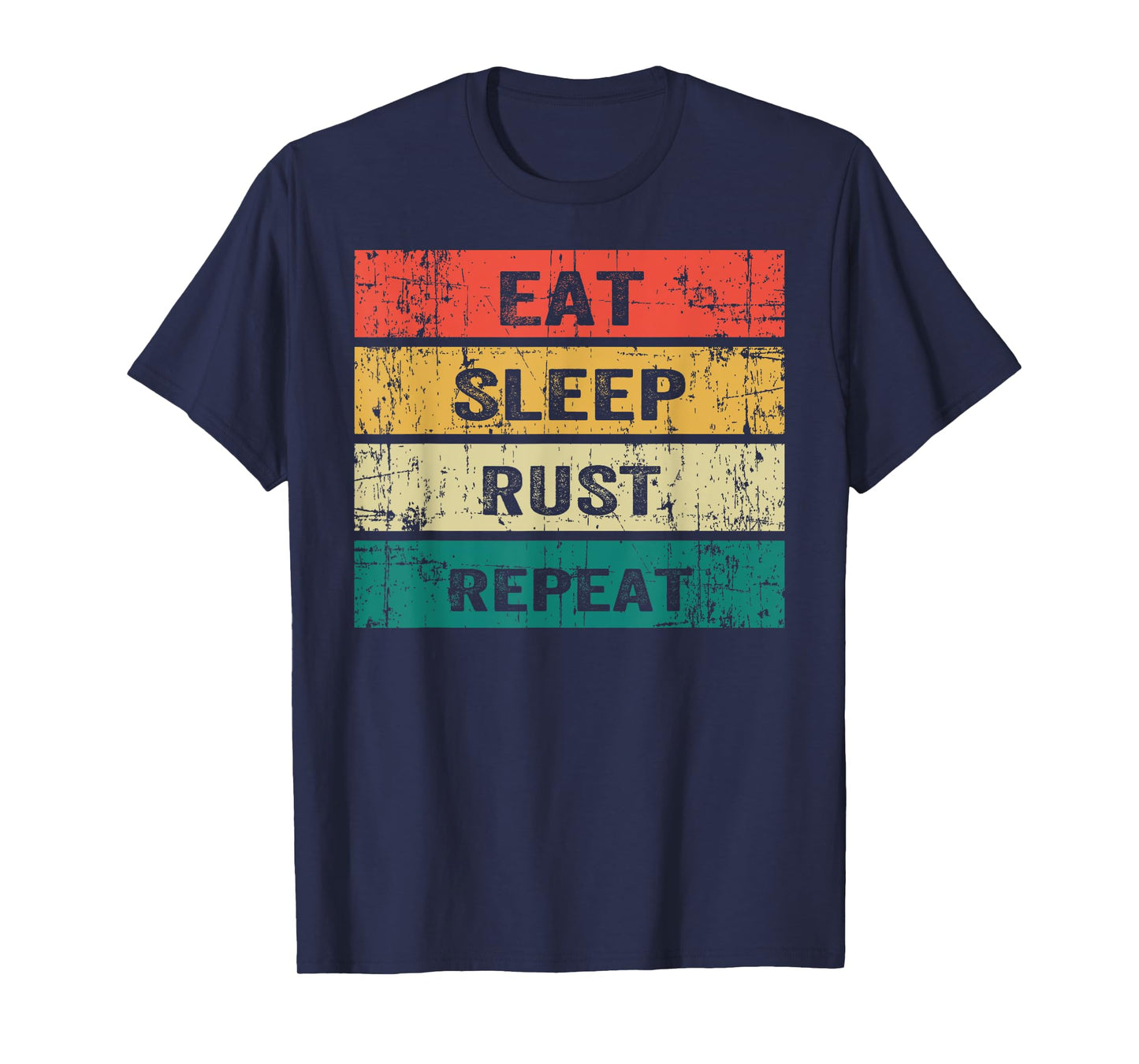 EAT SLEEP RUST REPEAT Funny Gaming Sports Meme T-Shirt