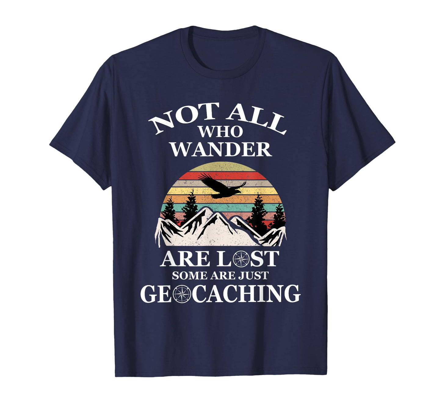 Geocaching product: Not All Who Wander Are Lost Geocacher T-Shirt