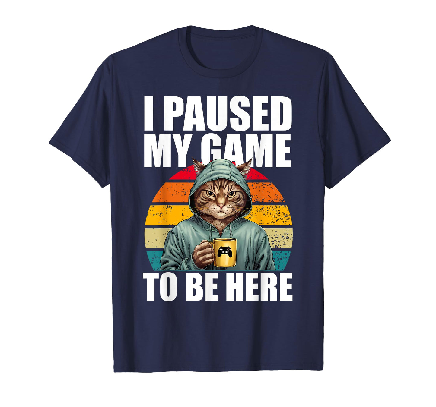 Funny Video Gaming Pc Gamer I Paused My Game To Be Here Cat T-Shirt