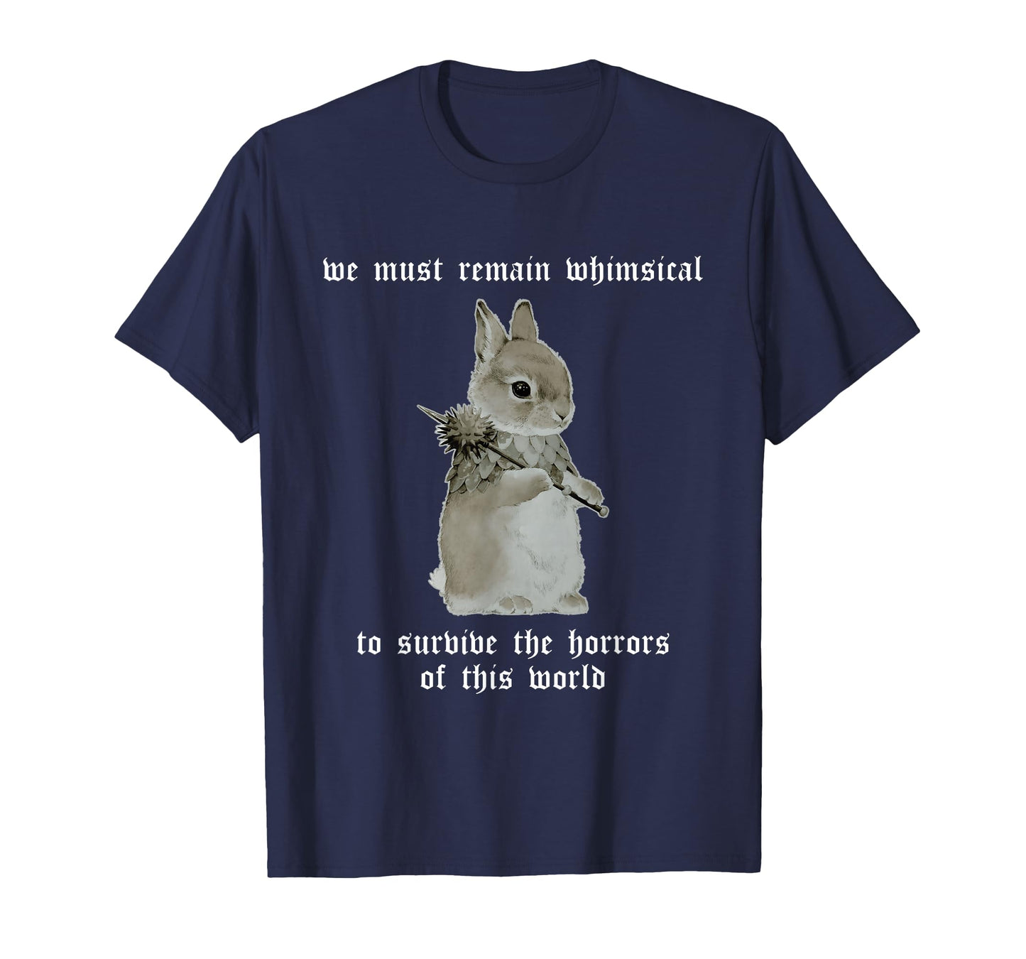 We Must Remain Whimsical T-Shirt