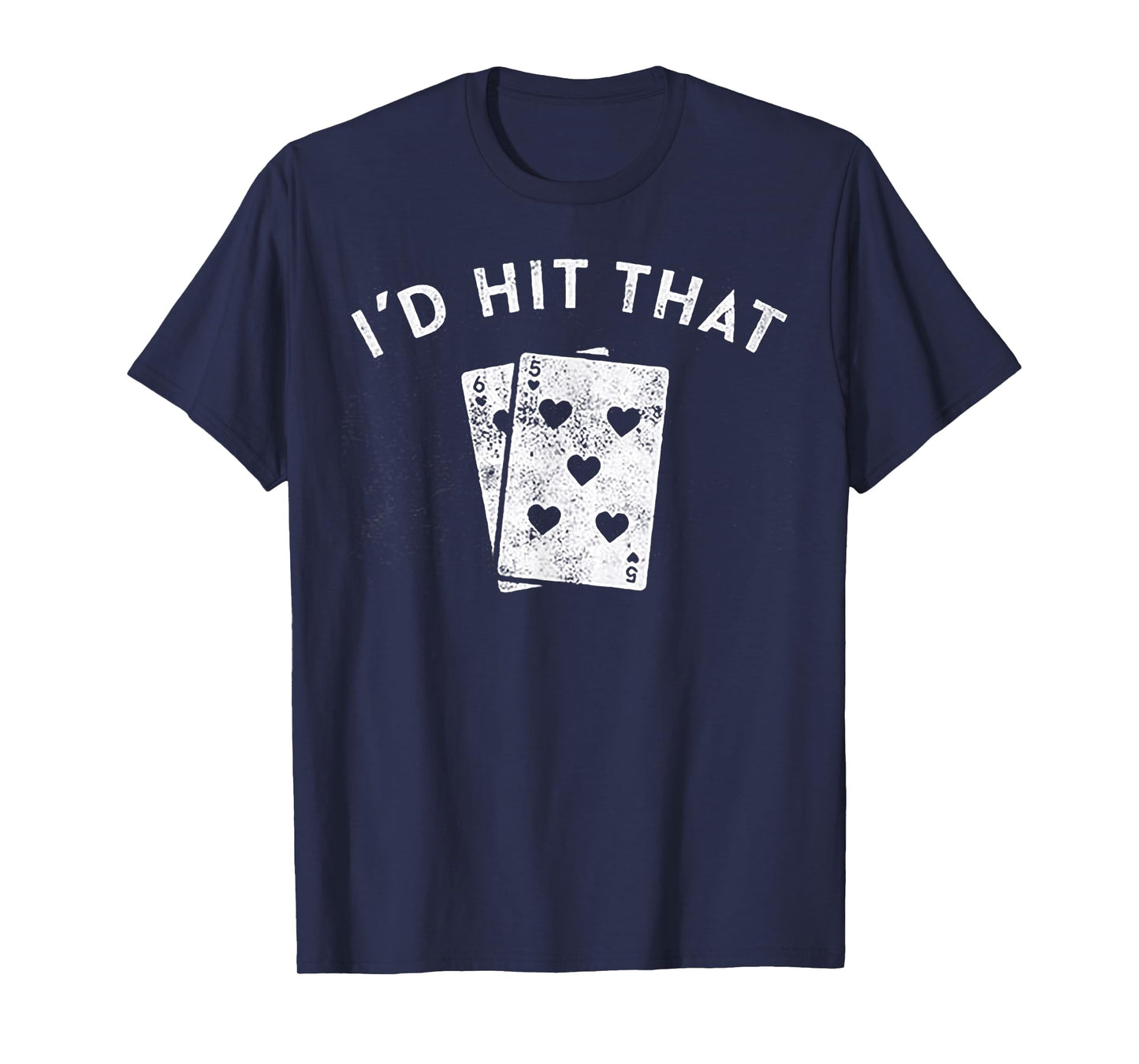I'd Hit That Playing card 5 6 T-Shirt