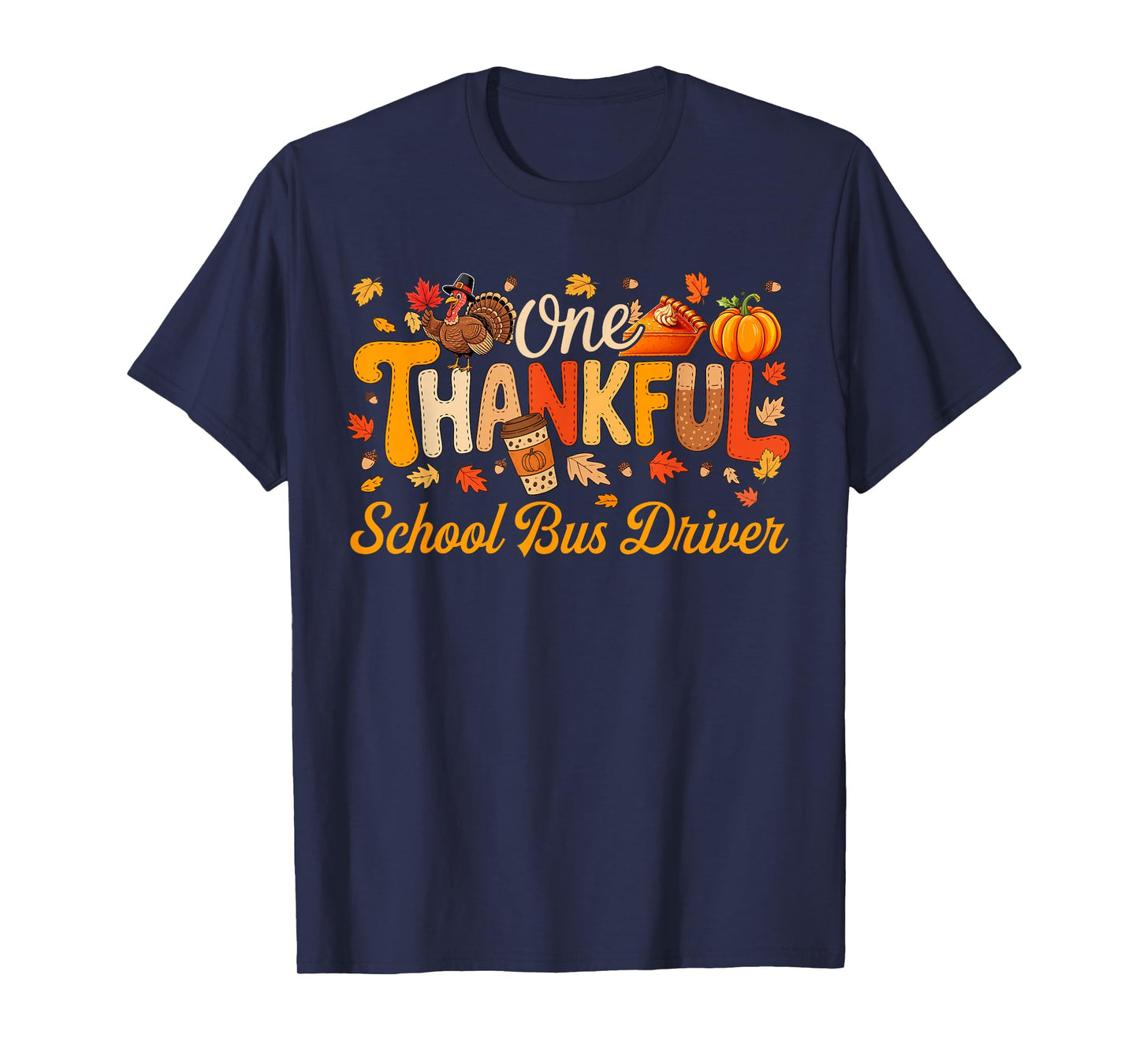 One Thankful School Bus Driver Thanksgiving Turkey Proud Job T-Shirt