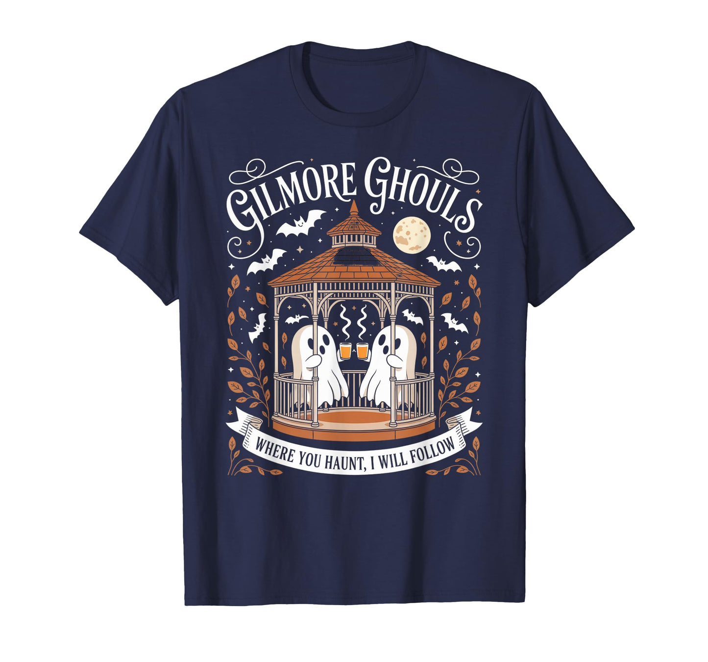 Gilmore Ghouls Where You Haunt I Will Follow T-Shirt