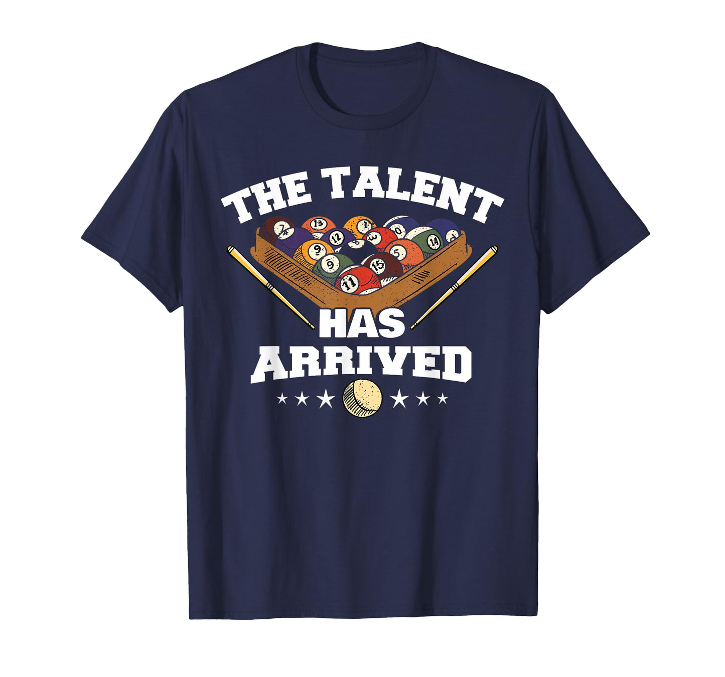 The Talent Has Arrived | Funny Pool Player Billiard T-Shirt