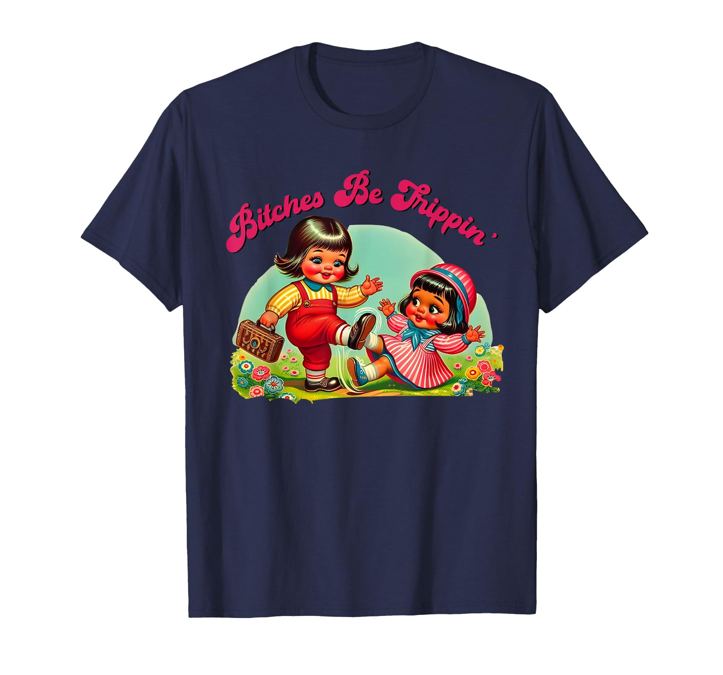 Retro Vintage Bitches be trippin funny humor sarcastic quote T-Shirt
