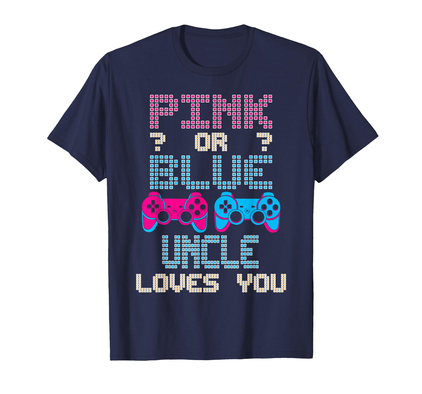 Pink Or Blue UNCLE Loves You Video Game Gender Reveal T-Shirt