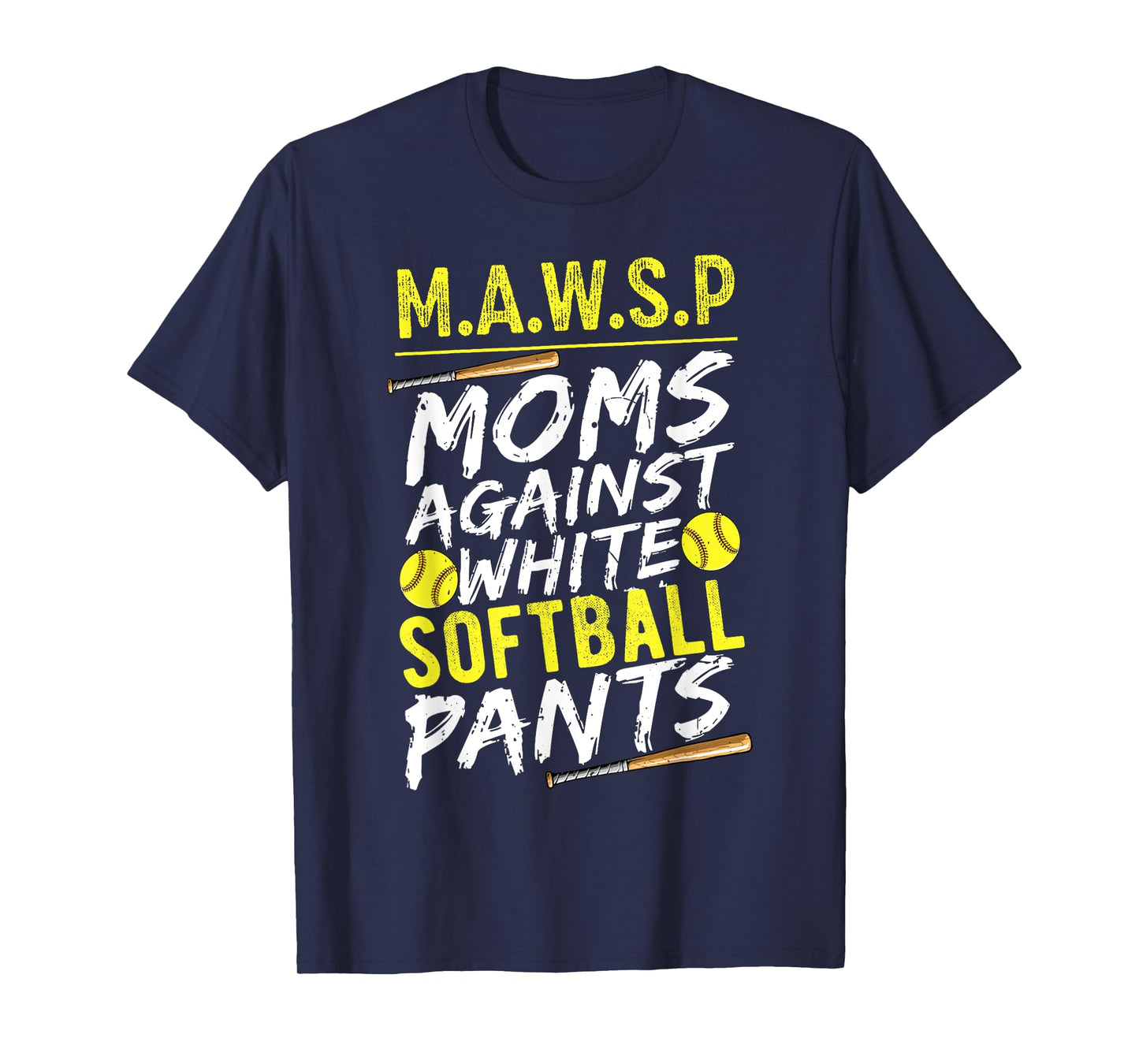 MAWSP Moms Against White Softball Pants Softball Mom T-Shirt
