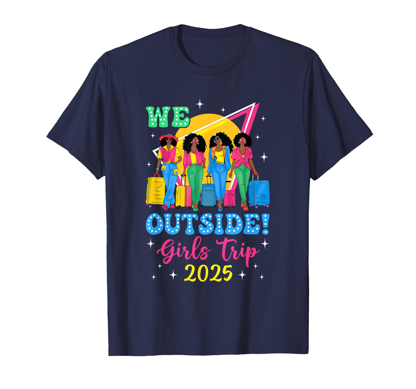 We Outside Girls Trip 2025 Afro Girls Black Women Together T-Shirt
