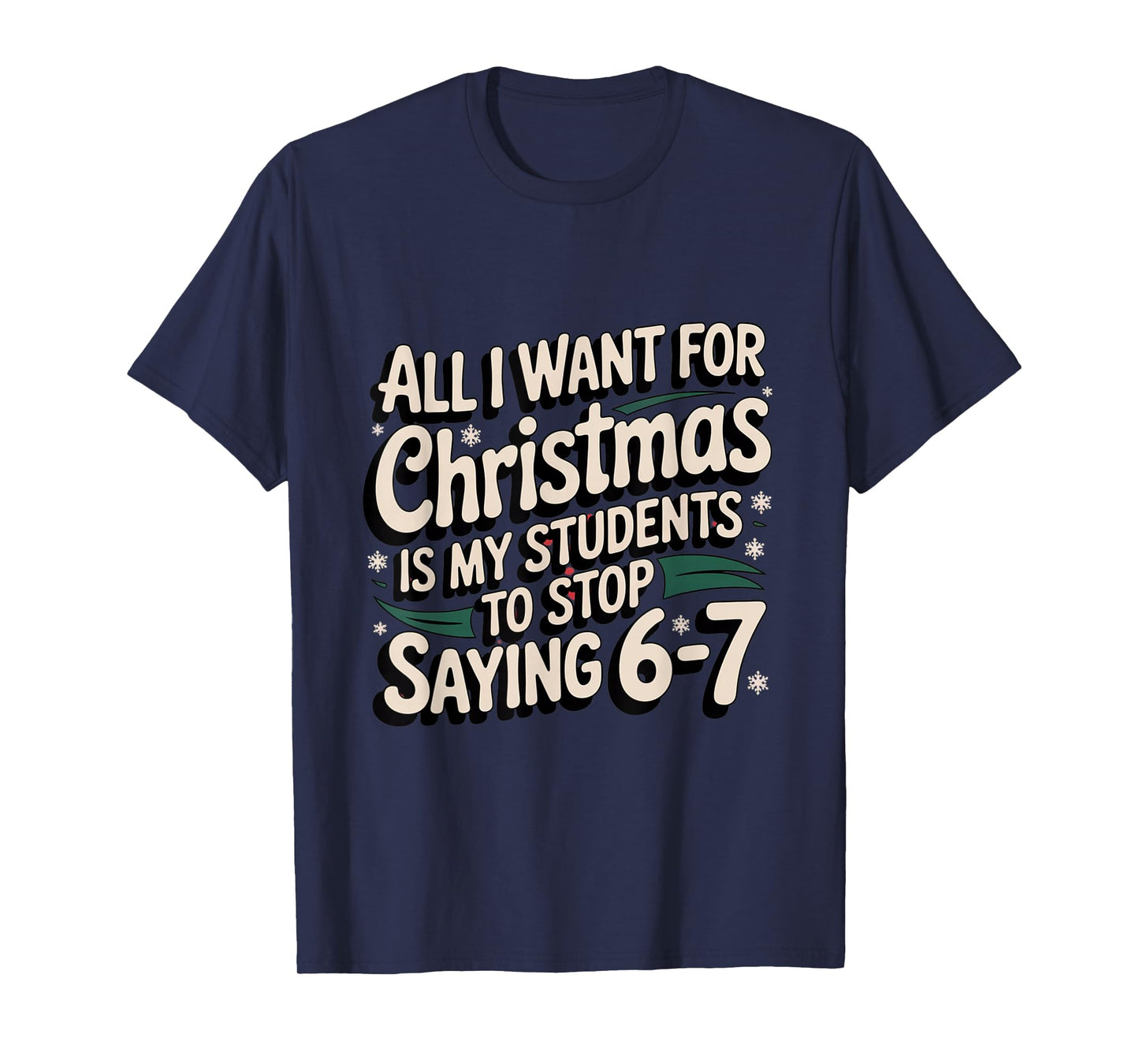 Students Saying 6-7 67 Six Seven Funny Teacher Christmas T-Shirt
