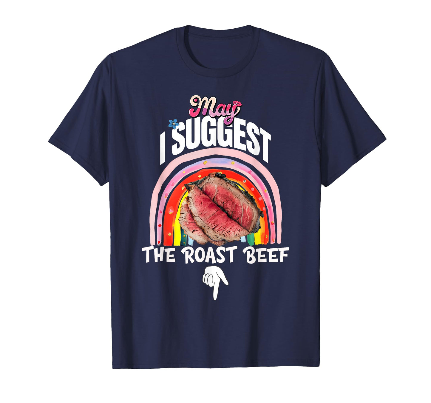 Embarrassing May I Suggest The Roast Beef Inappropriate T-Shirt