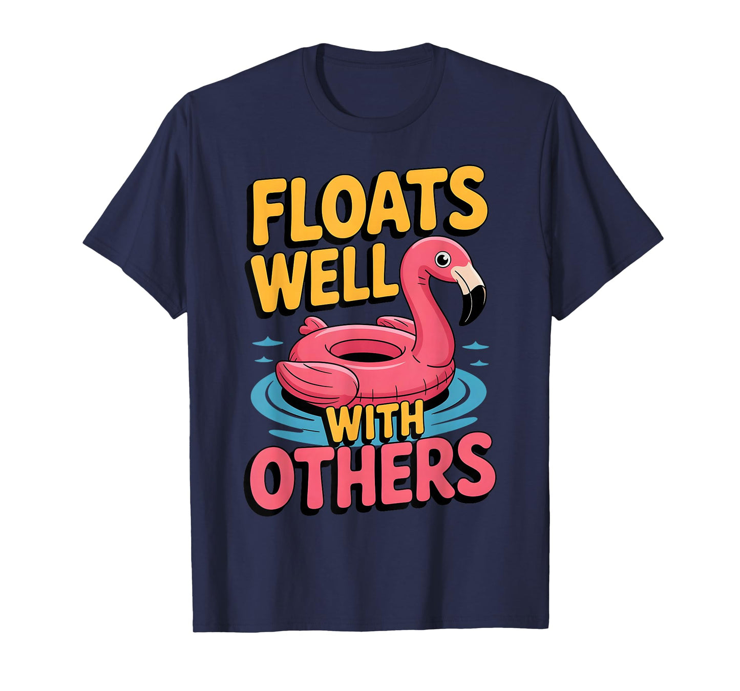 Floats Well With Others Fun Pool Float Summer Men Women Kids T-Shirt
