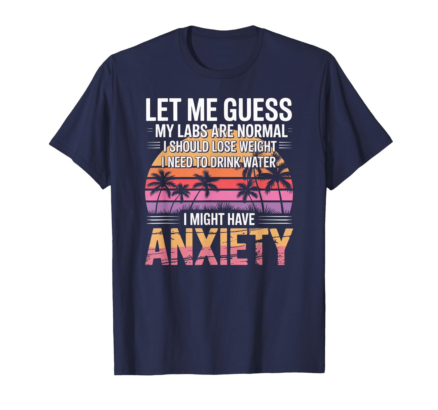 Let Me Guess My Labs are Normal Lose Weight Anxiety T-Shirt