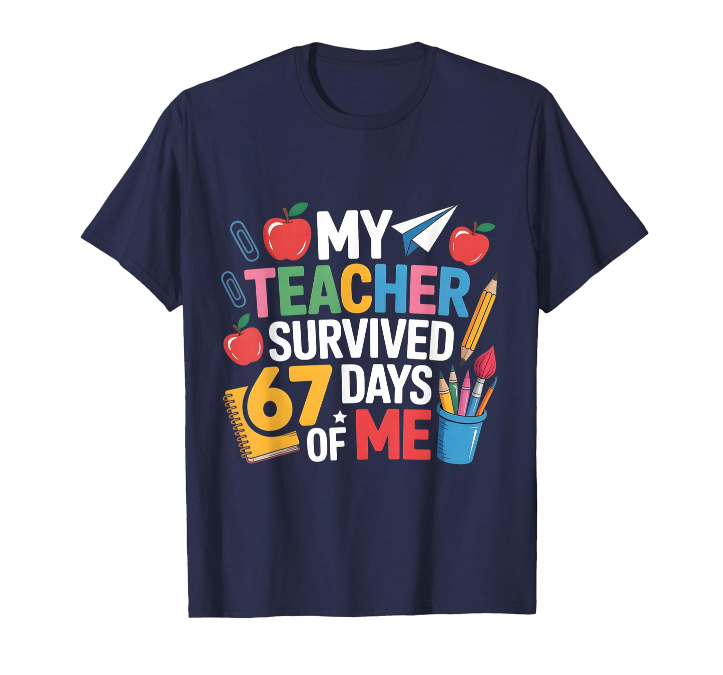Teacher Survived 67 Days of me for 67th Day School Student T-Shirt