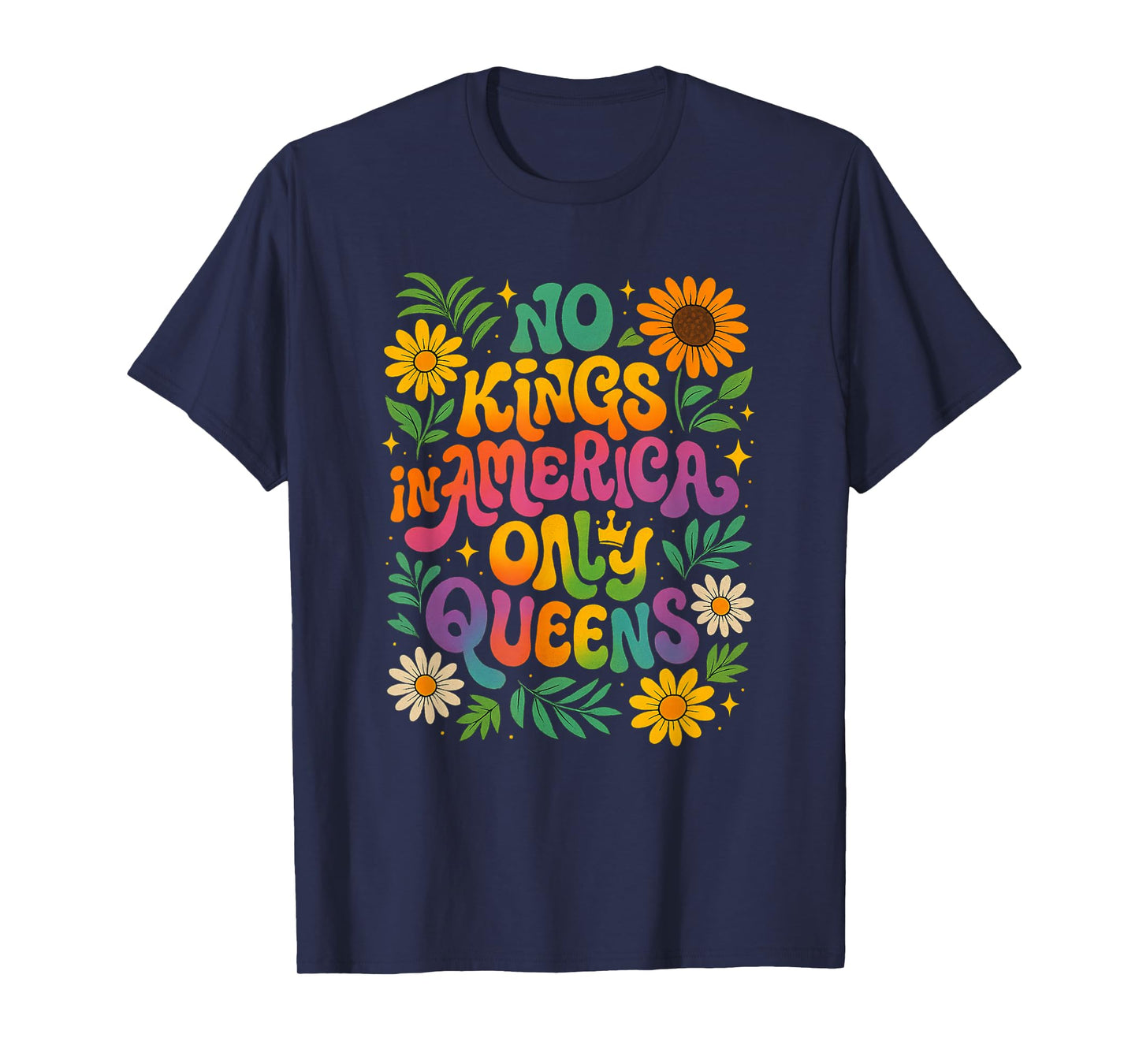 No Kings in America Only Queens Funny Queer Ally Gay Pride T-Shirt