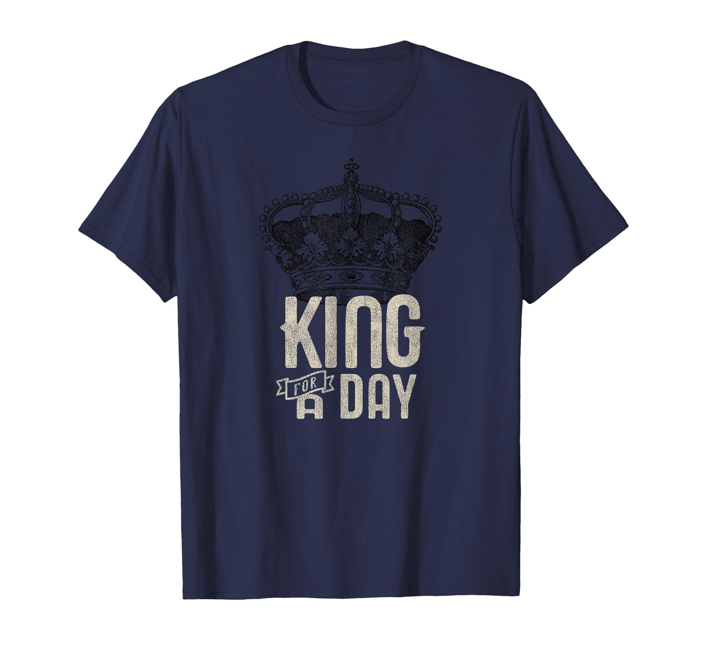 King for a Day T-Shirt