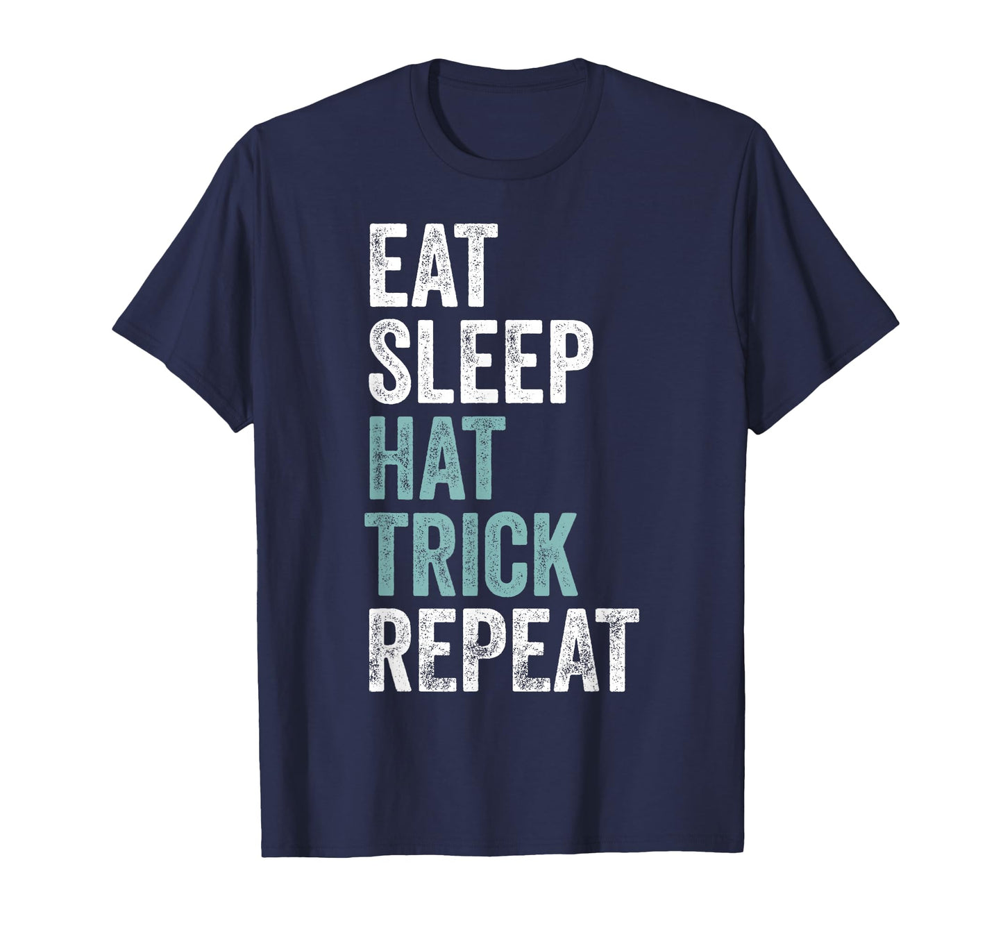 Eat Sleep Hat Trick Repeat Funny Soccer Hockey T-Shirt