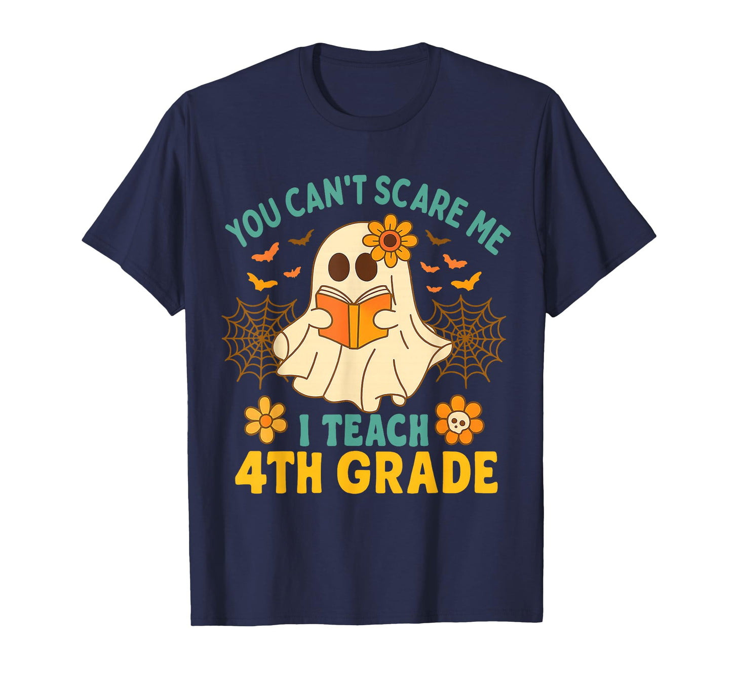 You Can't Scare Me I Teach 4th Grade Halloween Teacher Ghost T-Shirt
