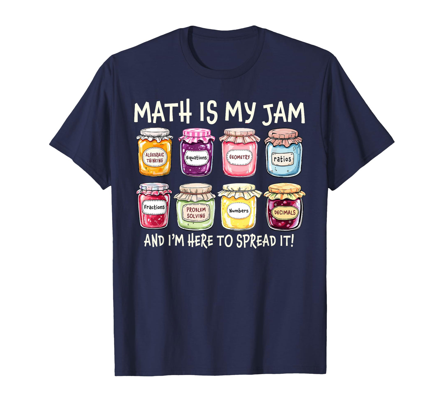 Math Is My Jam And Im Here To Spread It Funny Math Teacher T-Shirt